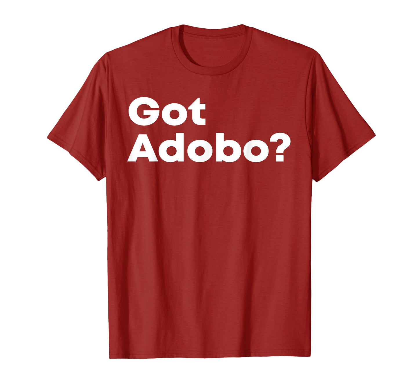 Got Adobo Filipino Cuisine Philippines Pinoy Chicken Pork T-Shirt