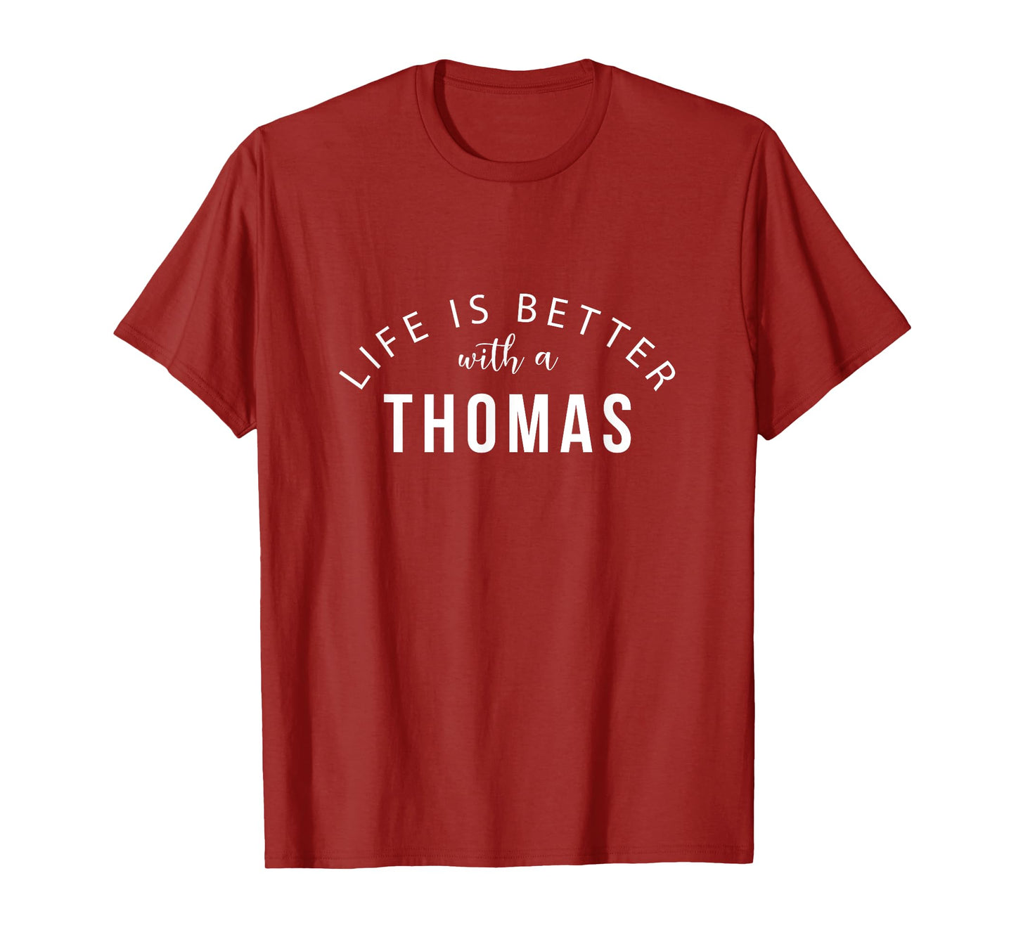 Life is Better with a Thomas Personalized Funny Name T-Shirt