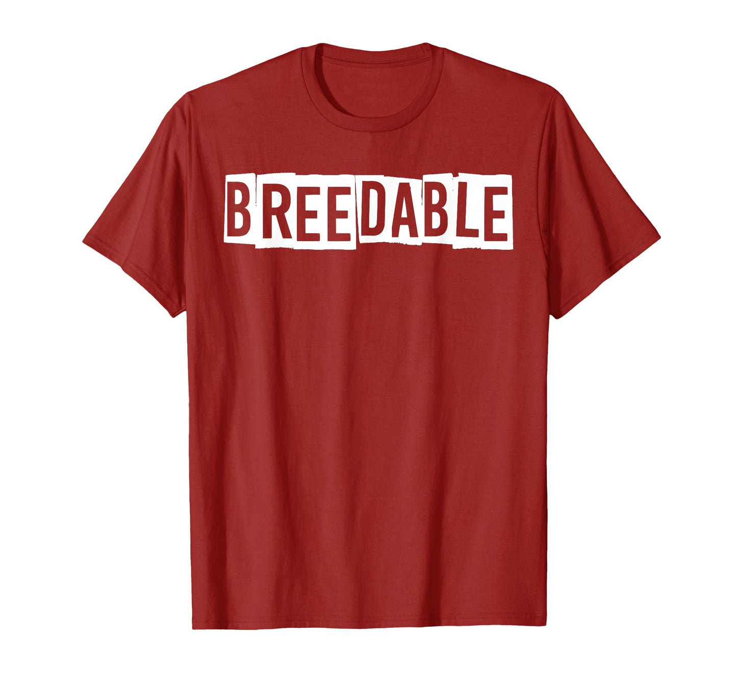 Breedable Funny Shirt, Breedable T-Shirt, Funny Breedable T-Shirt