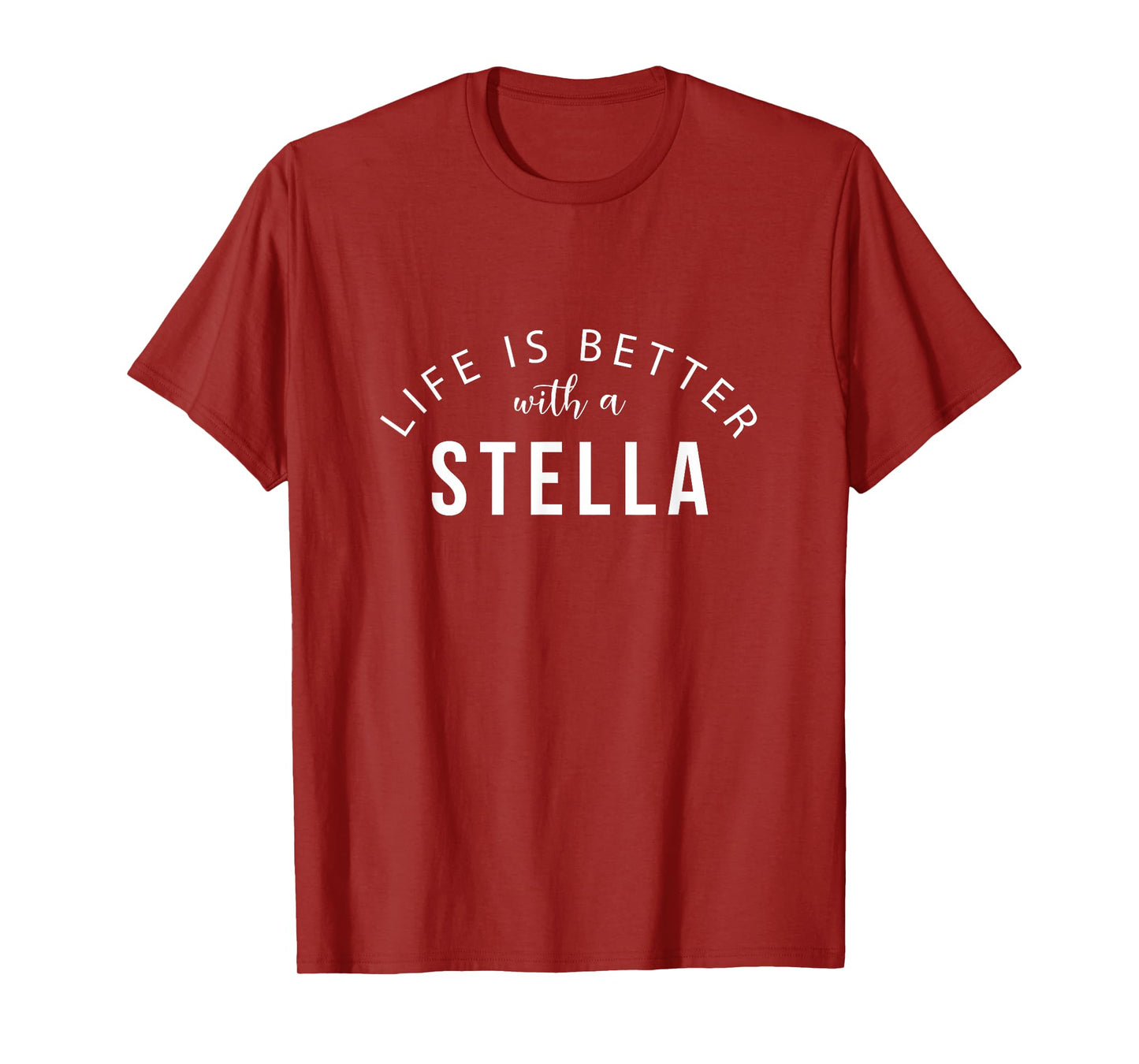 Life is Better with a Stella Personalized Funny Name T-Shirt