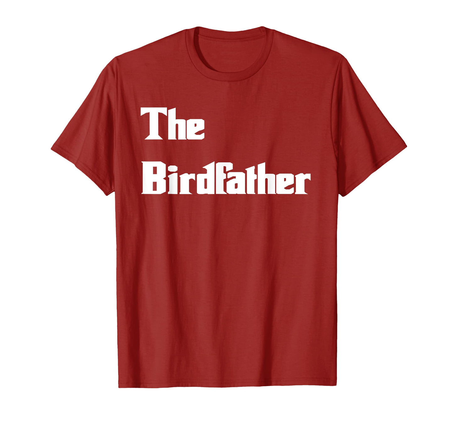 The Birdfather Funny Bird Dad Tshirt T-Shirt