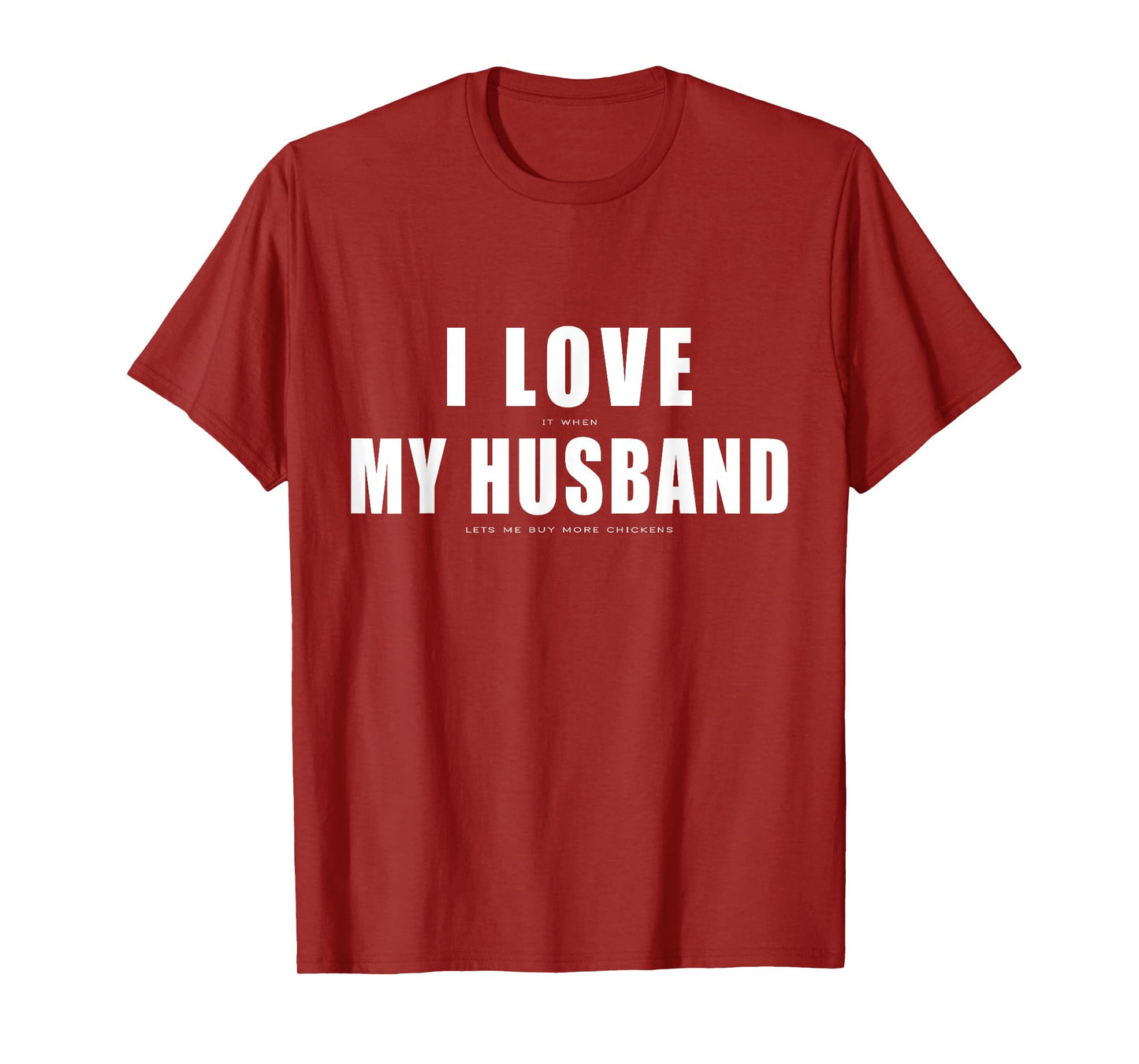 I Love it When My Husband Buy More Chickens Funny Chicken T-Shirt