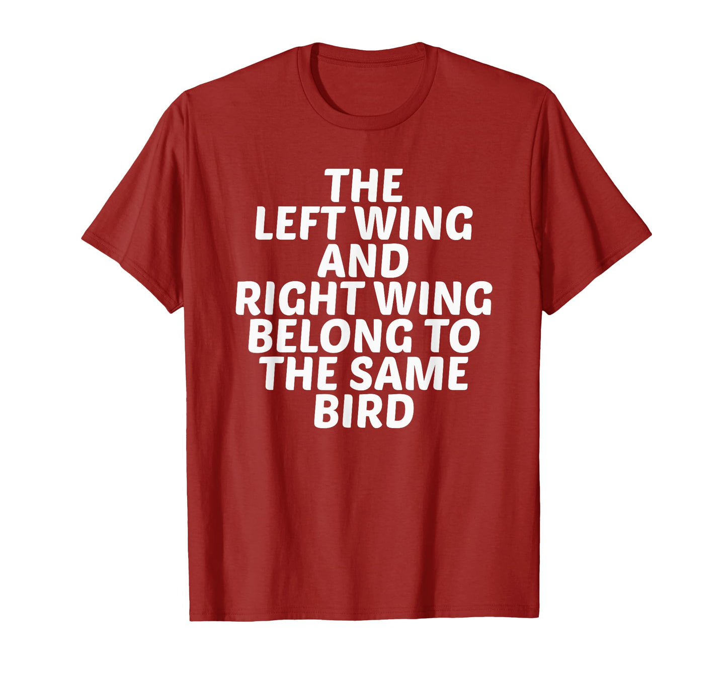Left Wing Right Wing Belong To The Same Bird T Shirt T-Shirt