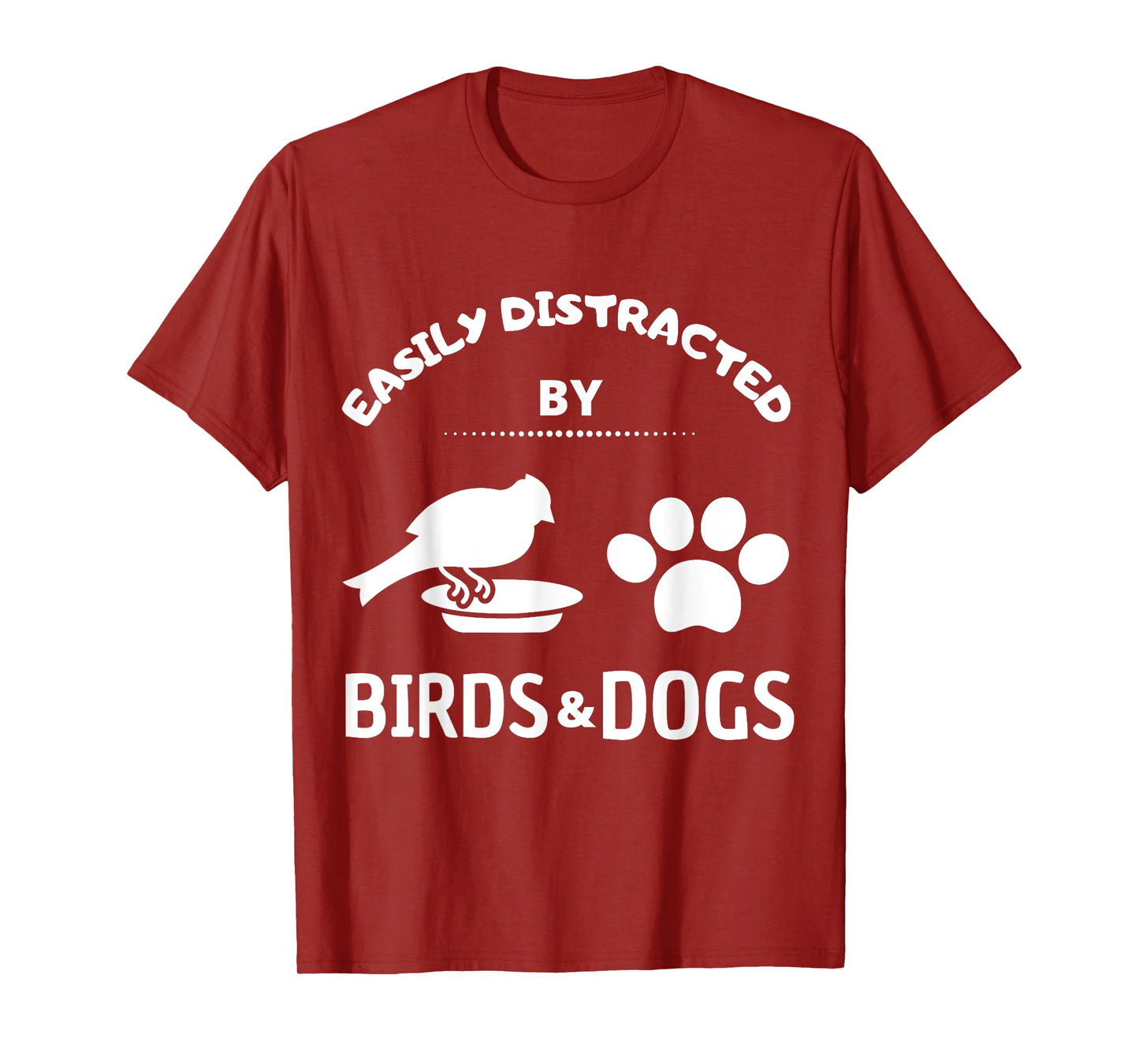 Easily distracted by birds and Dog Lover Gift Idea Pet Lover Men Women Kids T-Shirt