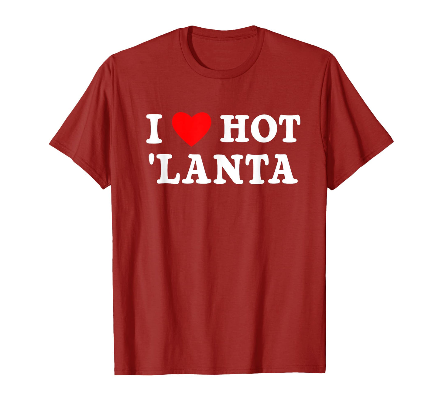 I Love Hotlanta City of Atlanta Nickname GA ATL Georgia Art T-Shirt