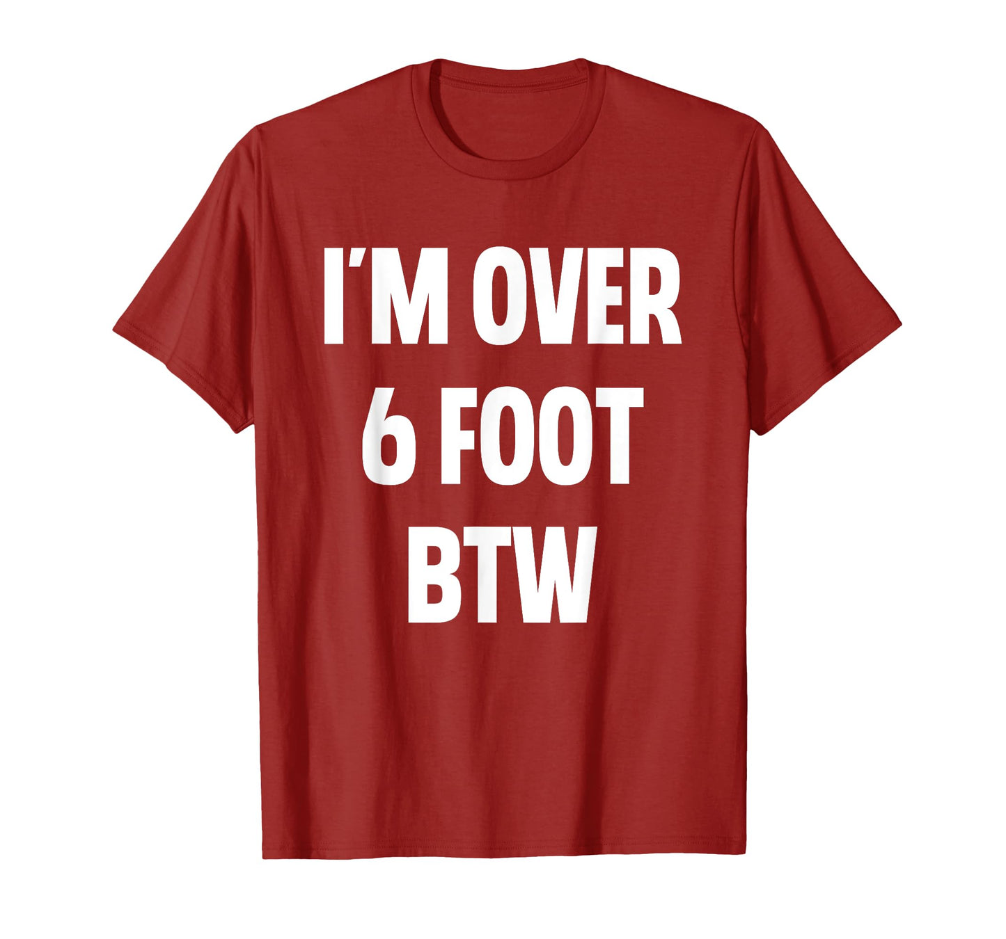 I'm Over 6 Foot Btw Funny Joke Cheesy Pickup Lines T-Shirt