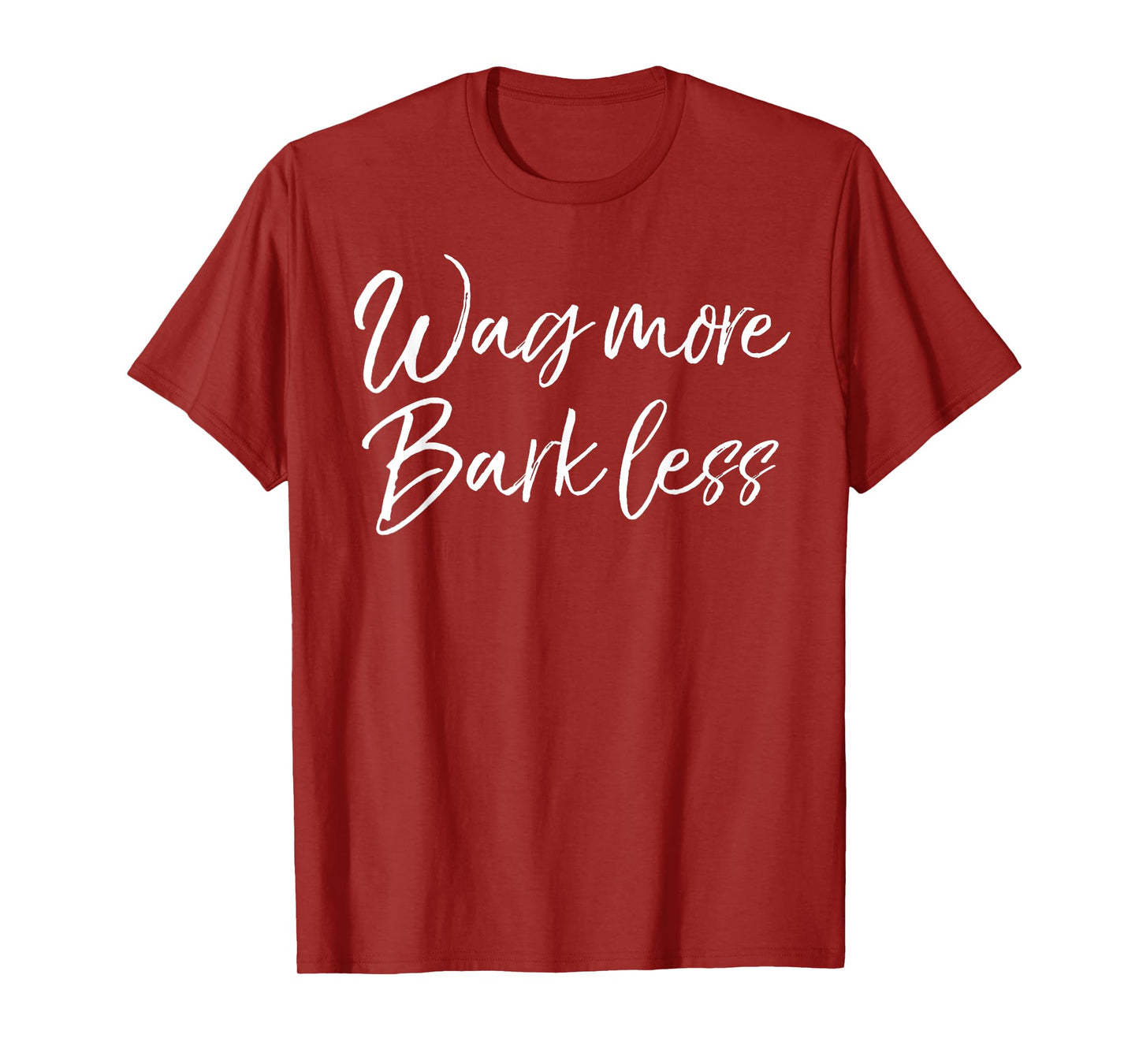 Funny Kindness Dog Quote for Women Cute Wag More Bark Less T-Shirt