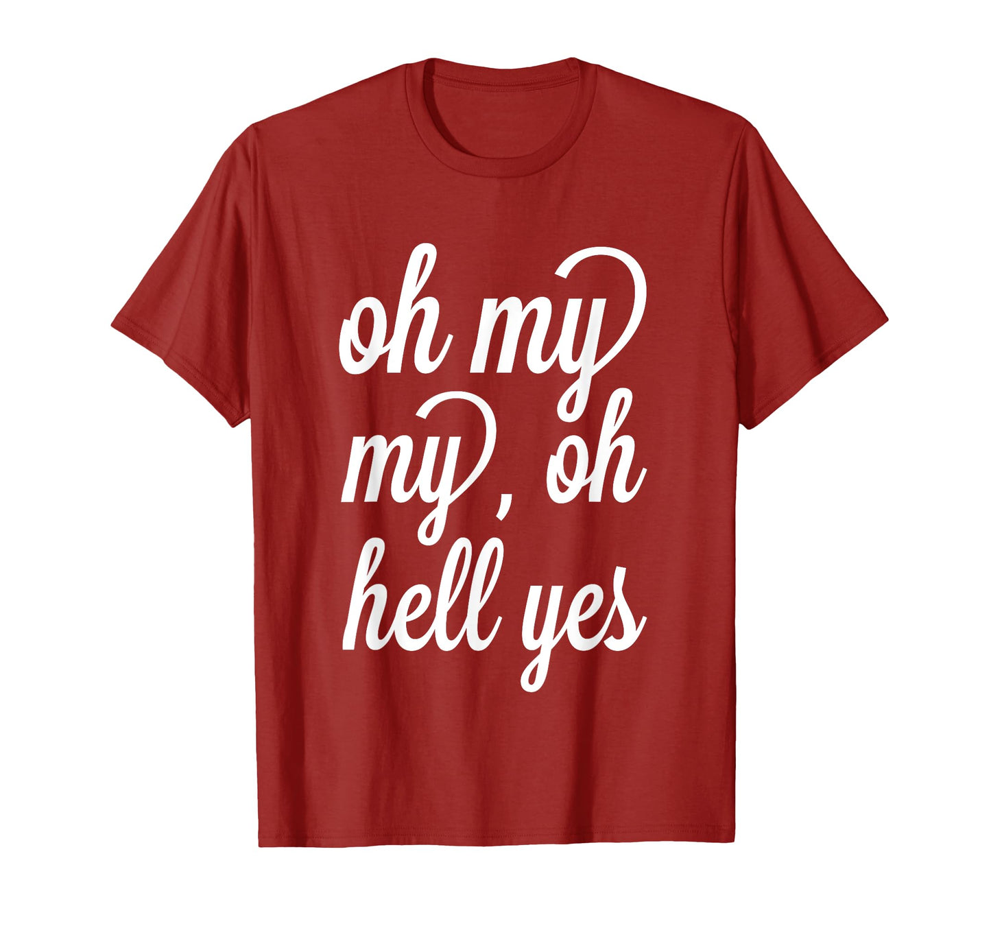 Oh, My My, Oh Hell Yes Classic Rock Song Funny T-shirt T-Shirt