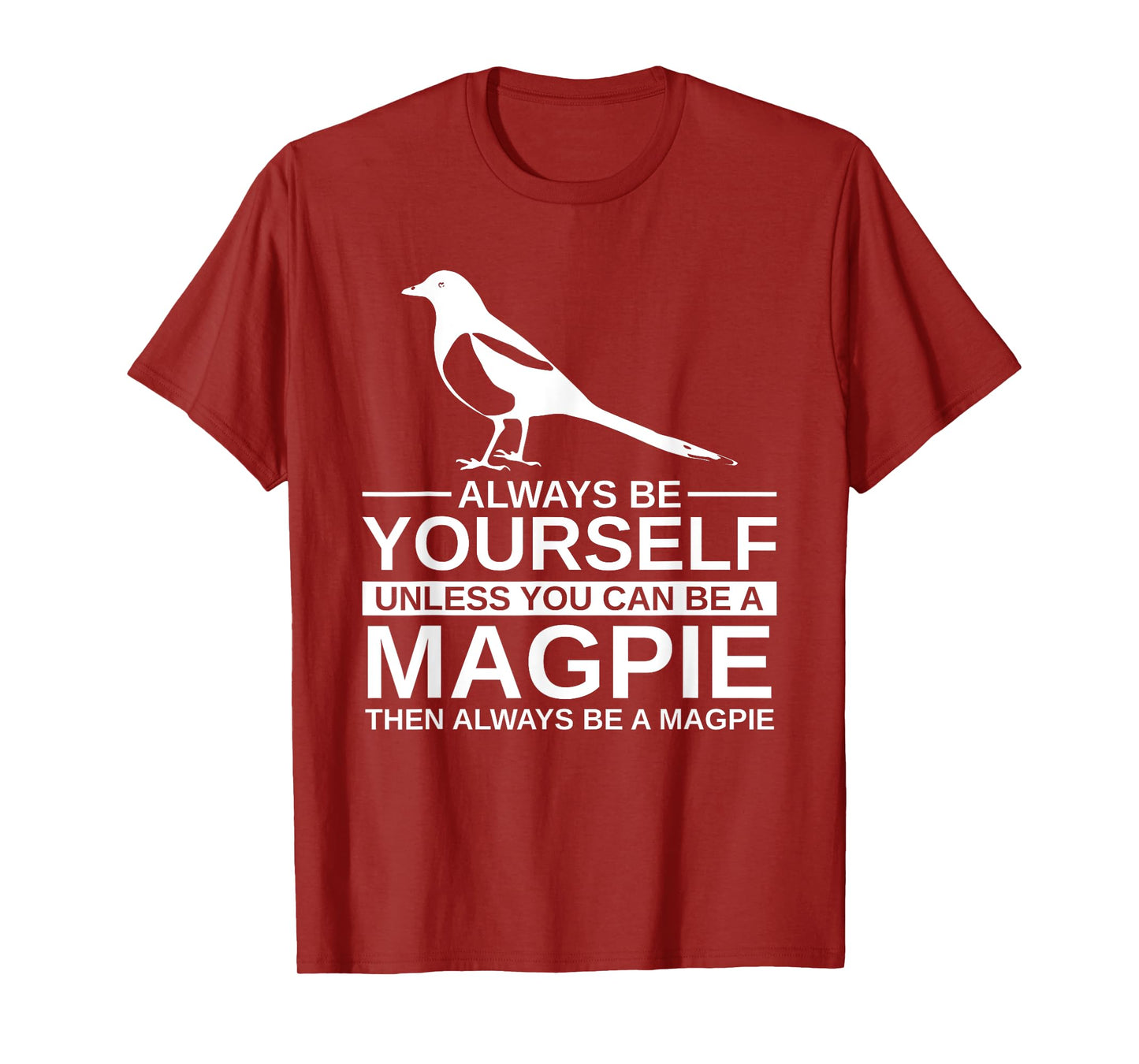 Always Be Yourself Magpie Gift For Men Women Bird Animal T-Shirt