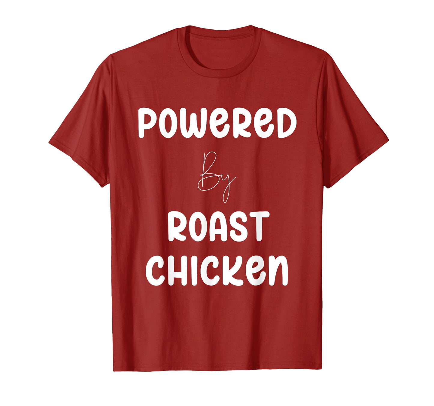 Powered By Roast Chicken Text T-Shirt