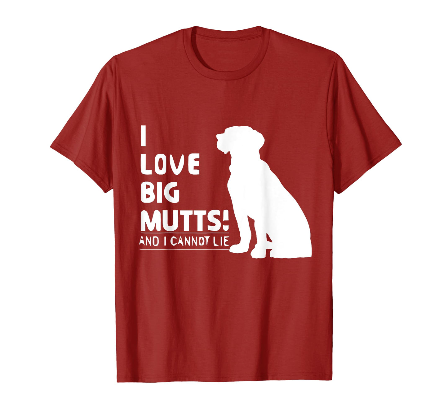 I Love Big Mutts and I Cannot Lie | Funny Dog lover T-shirt T-Shirt for Men Women Girls Kids