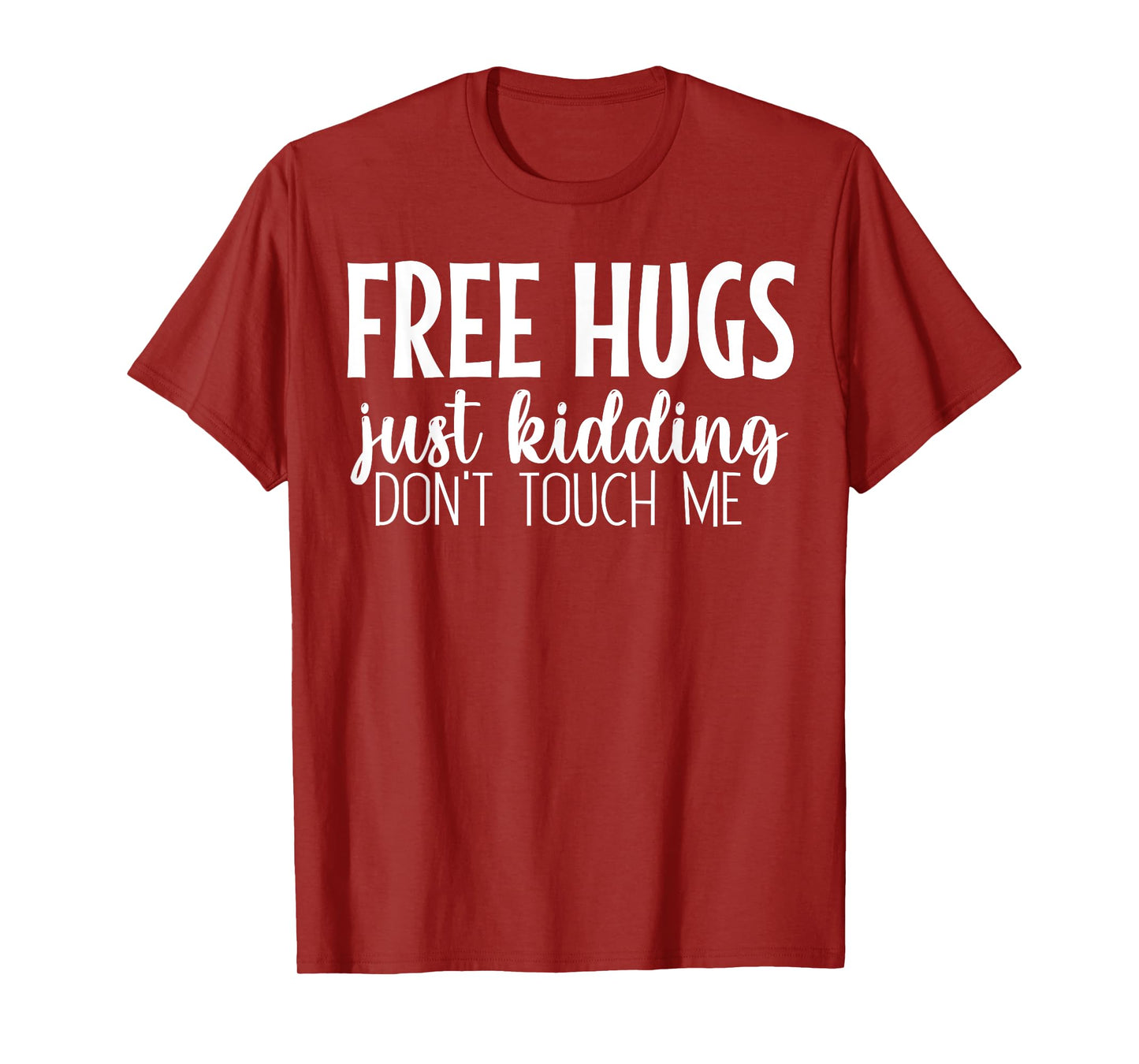 Free Hugs Just Kidding Don't Touch Me T-Shirt