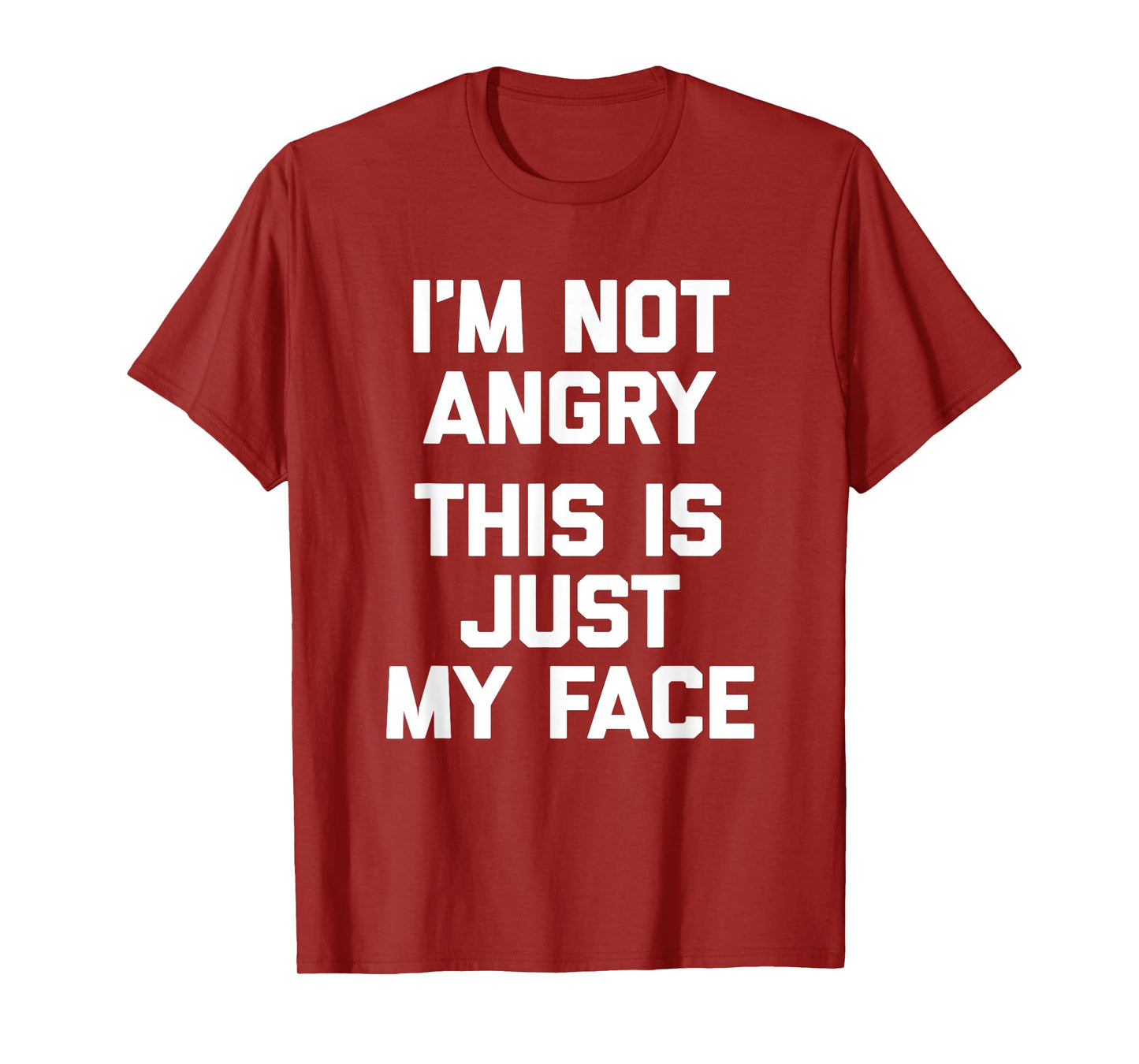 I'm Not Angry, This Is Just My Face T-Shirt funny sarcastic T-Shirt