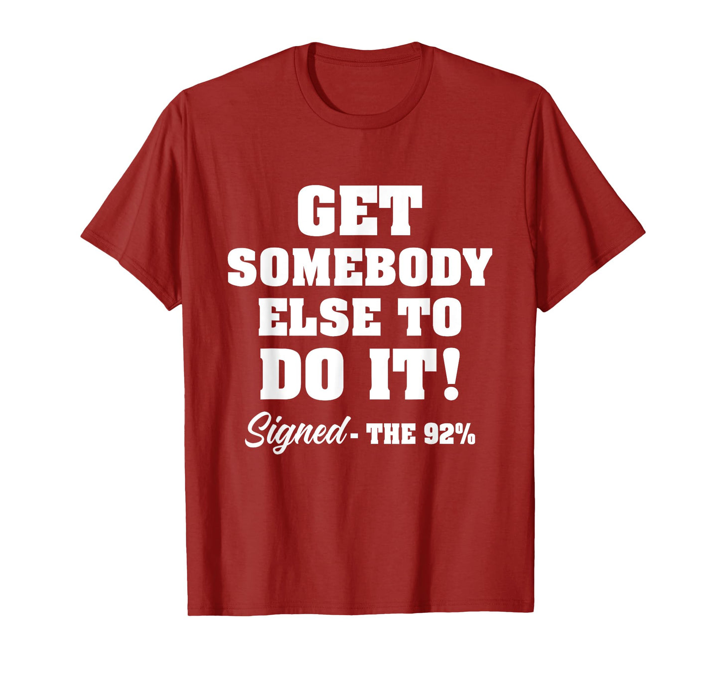 Get Somebody Else To Do It Signed The 92% Design T-Shirt