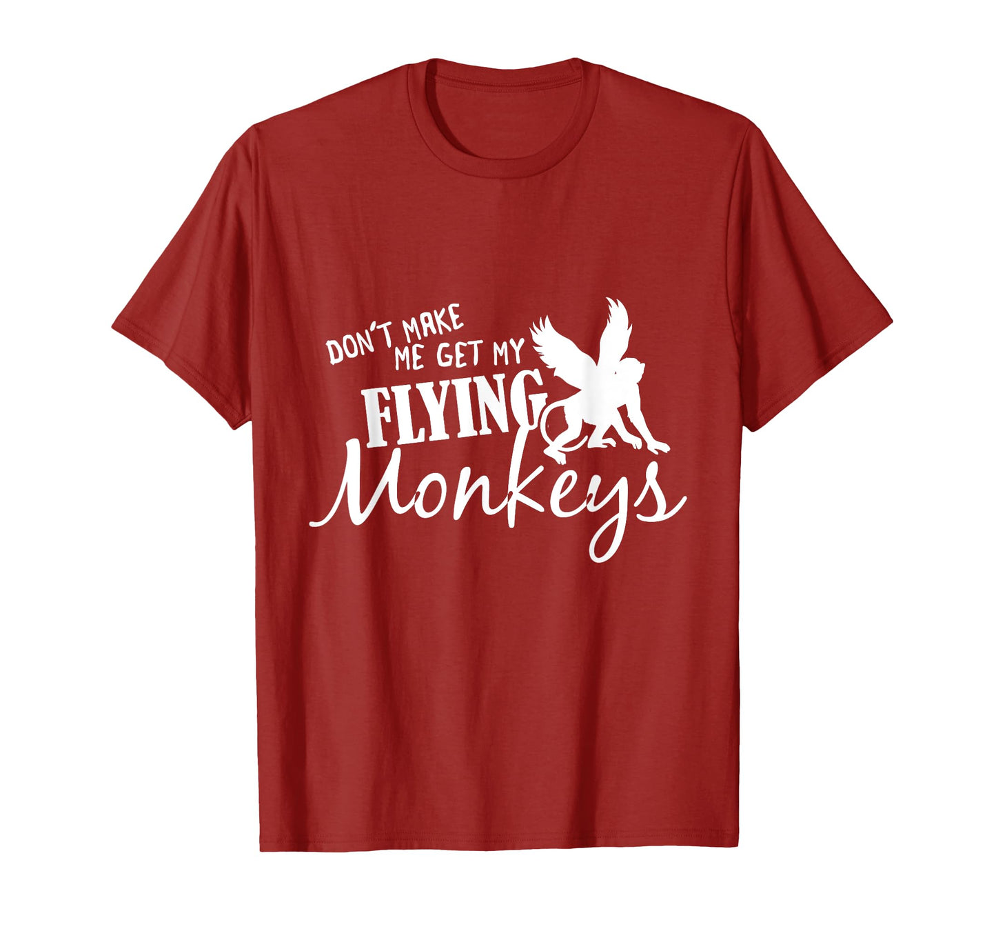 Flying Monkeys T-Shirt - Don't Make Me Get My Flying Monkeys T-Shirt