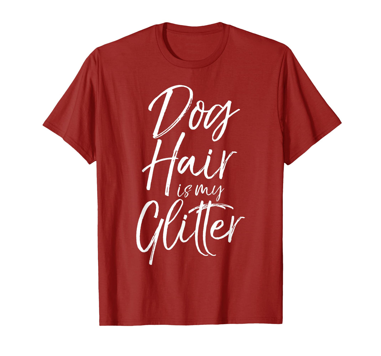 Dog Hair is my Glitter Shirt Funny Cute Puppy Shedding Tee Men Women T-Shirt