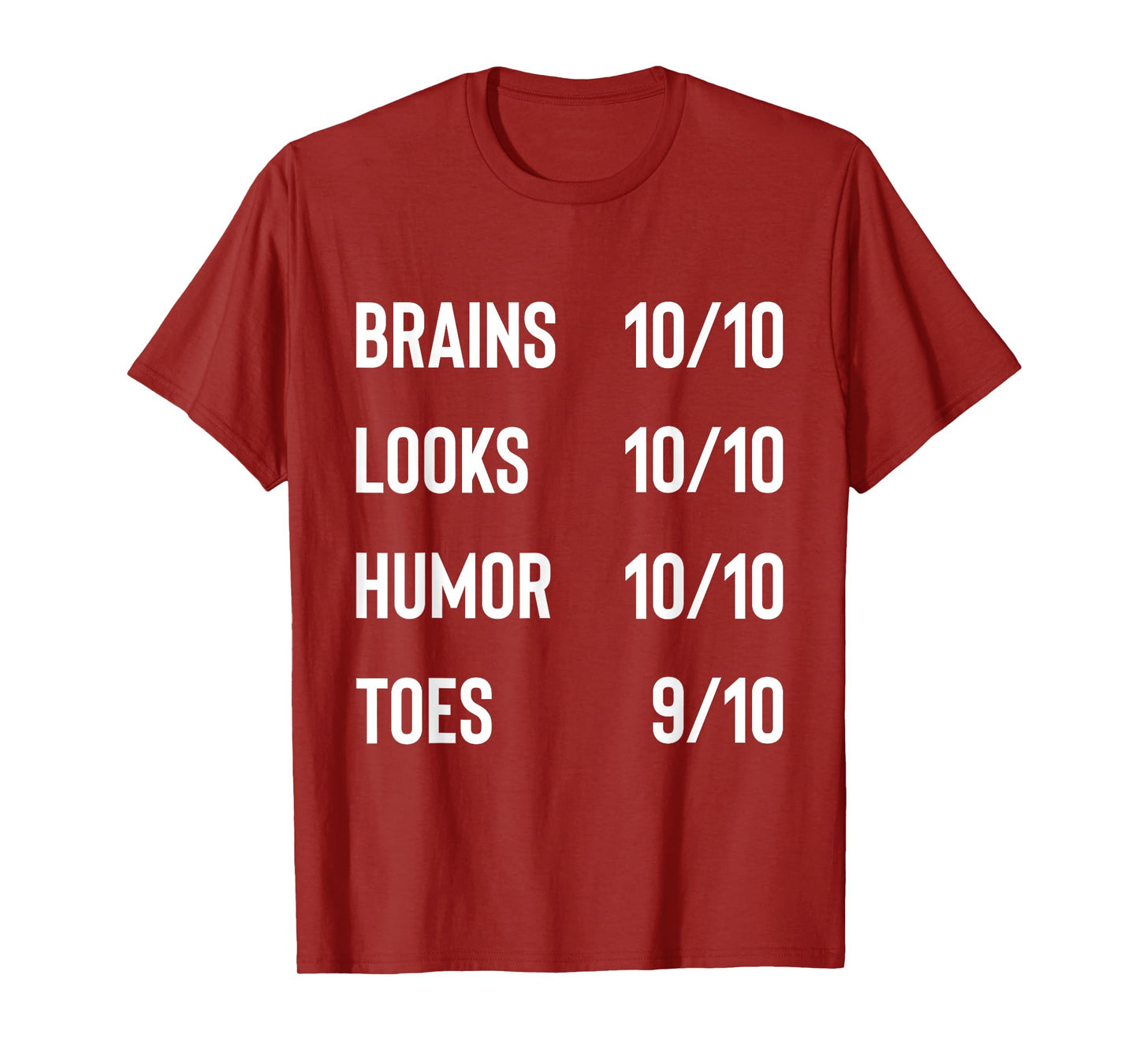 Brains 10/10 Look 10/10 Humor 10/10 Toes 9/10 Funny Joke T-Shirt