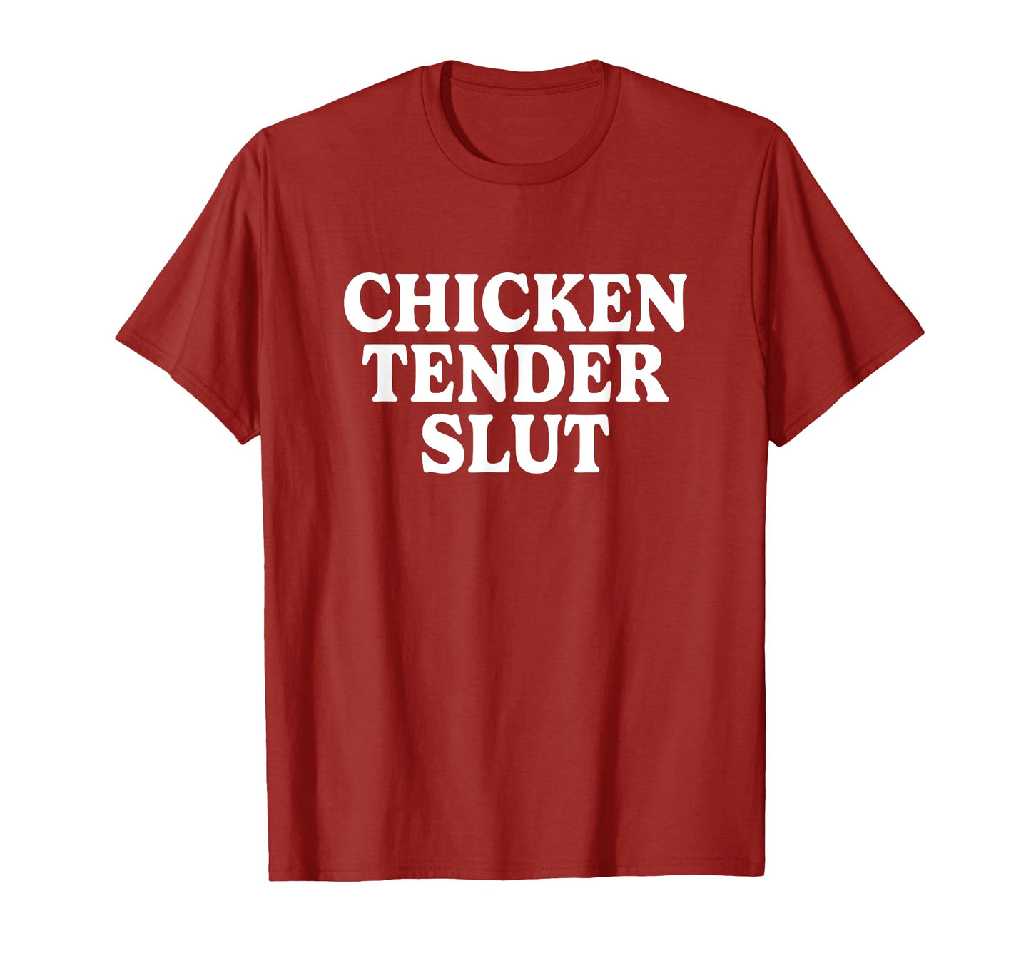 Chicken Tender Slut Funny Meme Men Women T-Shirt