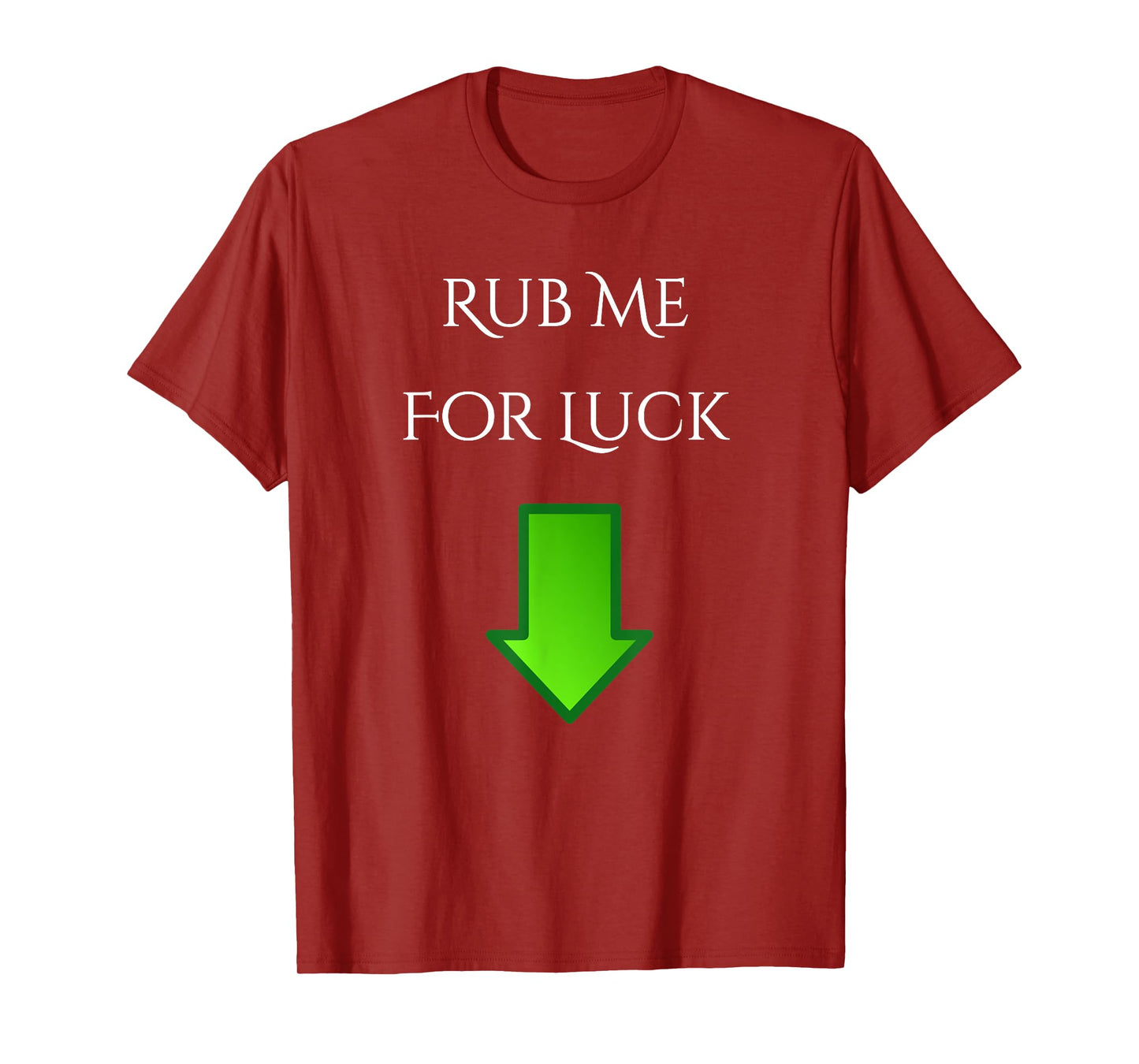 Rub Me For Luck Arrow Down Funny Shirt T-Shirt