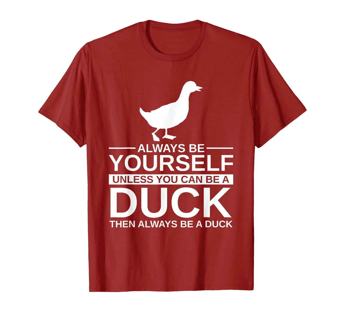 Always Be Yourself Duck Gift For Men Women Mallard Dipper T-Shirt