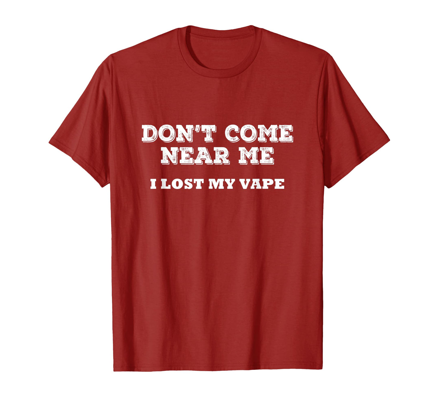 Don't Come Near Me I Lost My Vape Funny Humor T-Shirt
