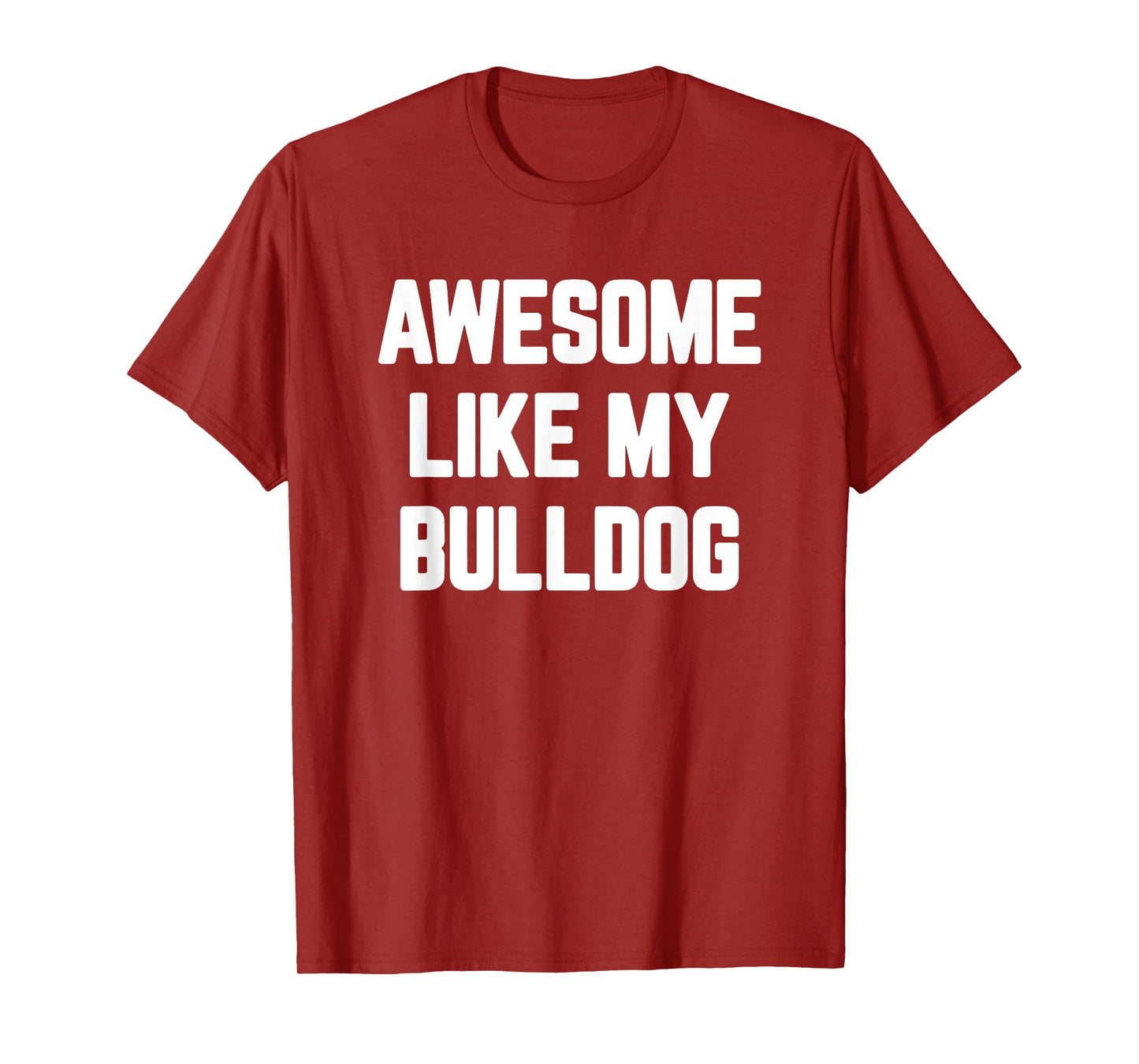 Awesome Like My Bulldog, English Bulldog T-Shirt for Men Women Girls Kids