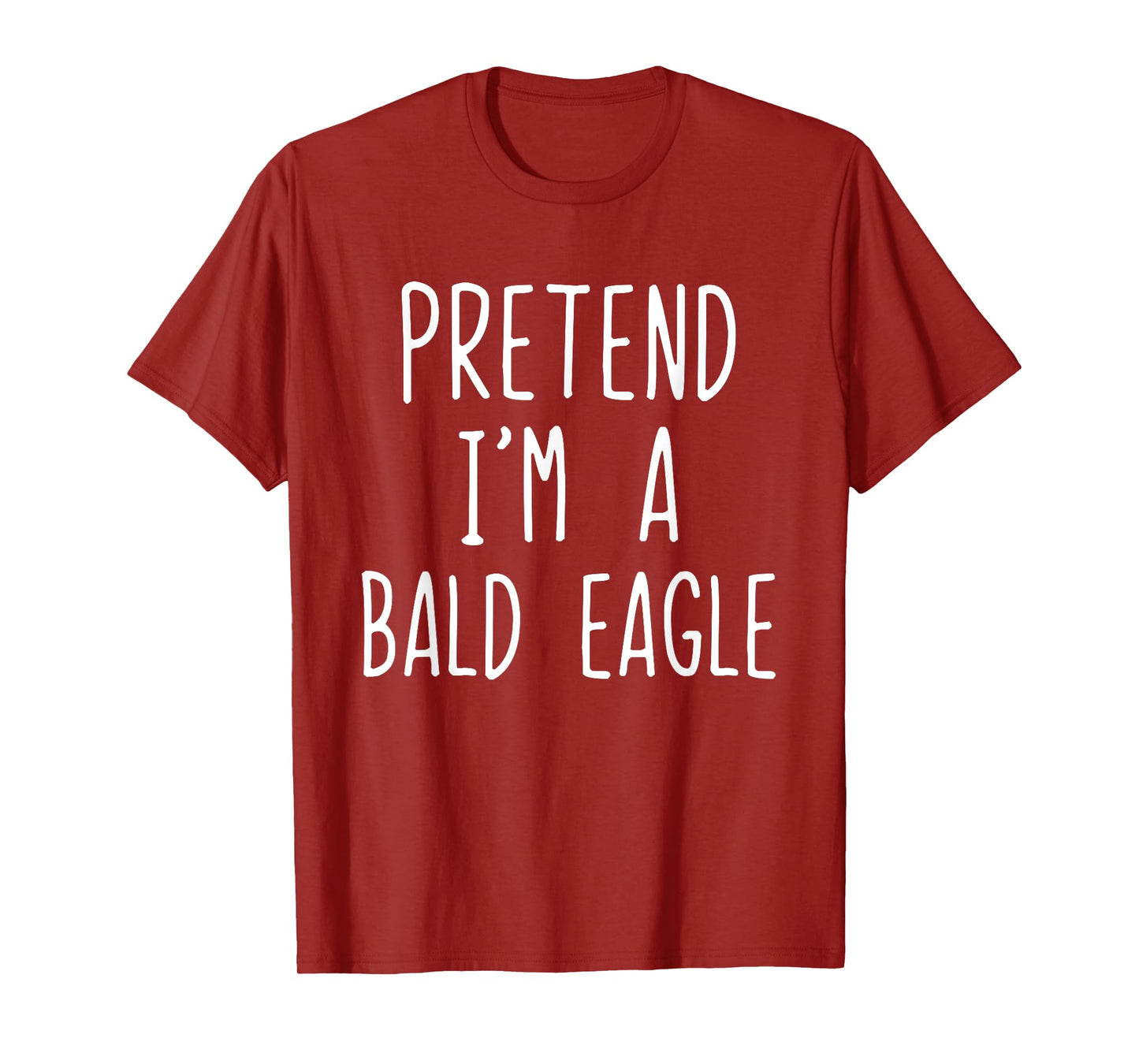 Pretend I'm A Bald Eagle Costume Halloween Lazy Adult Kids T-Shirt
