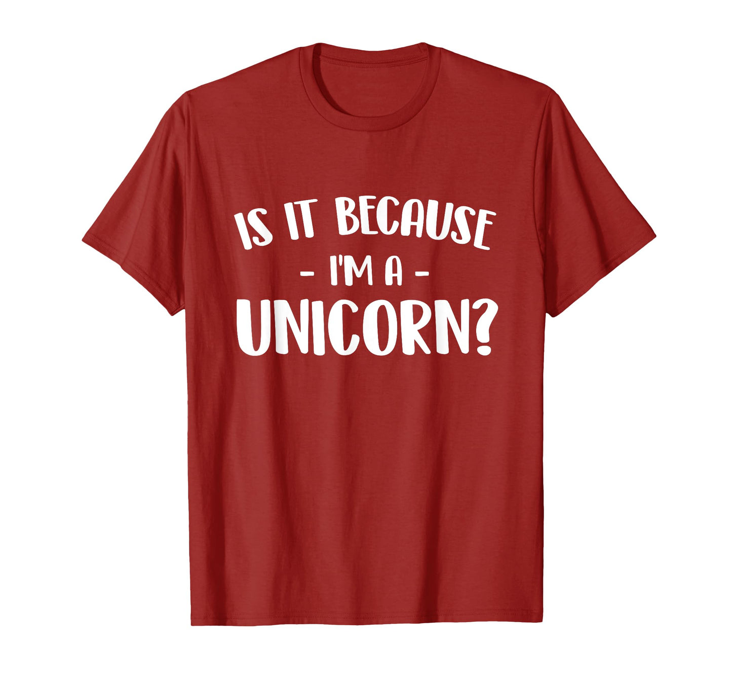 Is It Because I'm A Unicorn - Mystical Creature Magical T-Shirt
