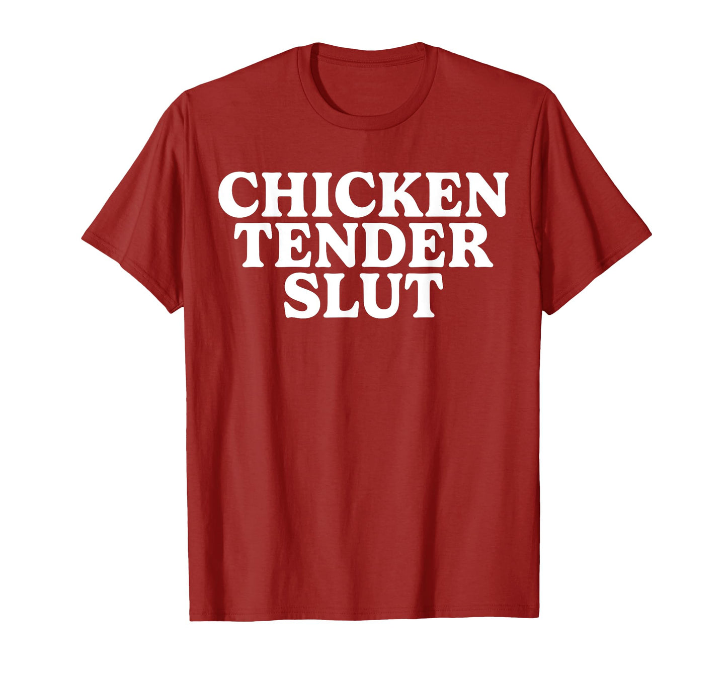 Chicken Tender Slut Funny Tee For Men Women T-Shirt