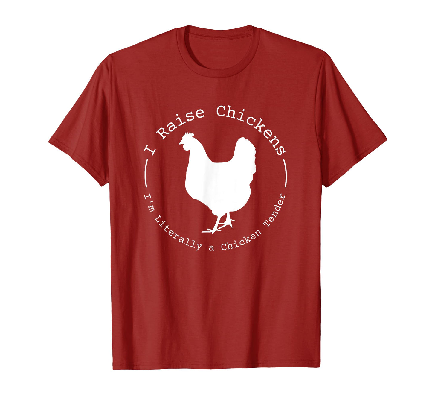 I Raise Chickens I'm Literally a Chicken Tender Funny T-Shirt