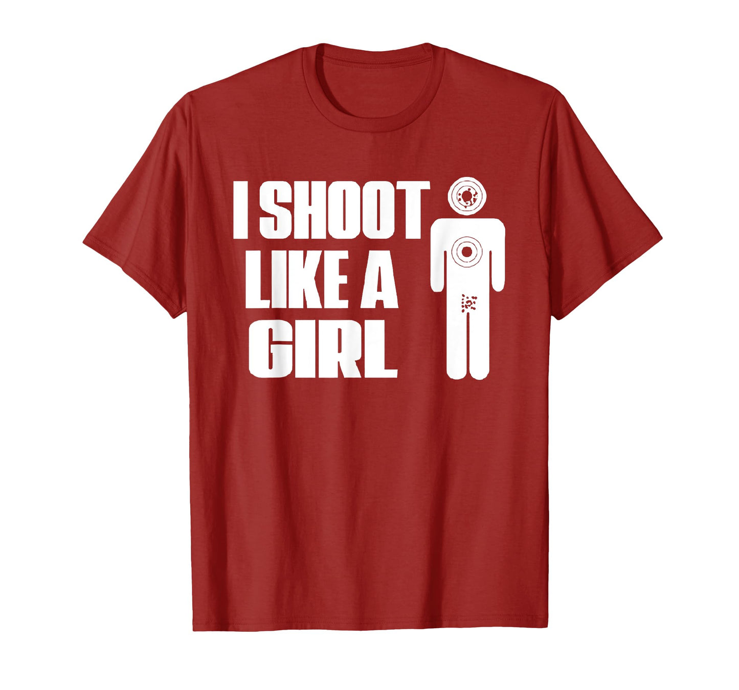 I Shoot Like A Girl - Gun Shooting Funny Gift T-Shirt