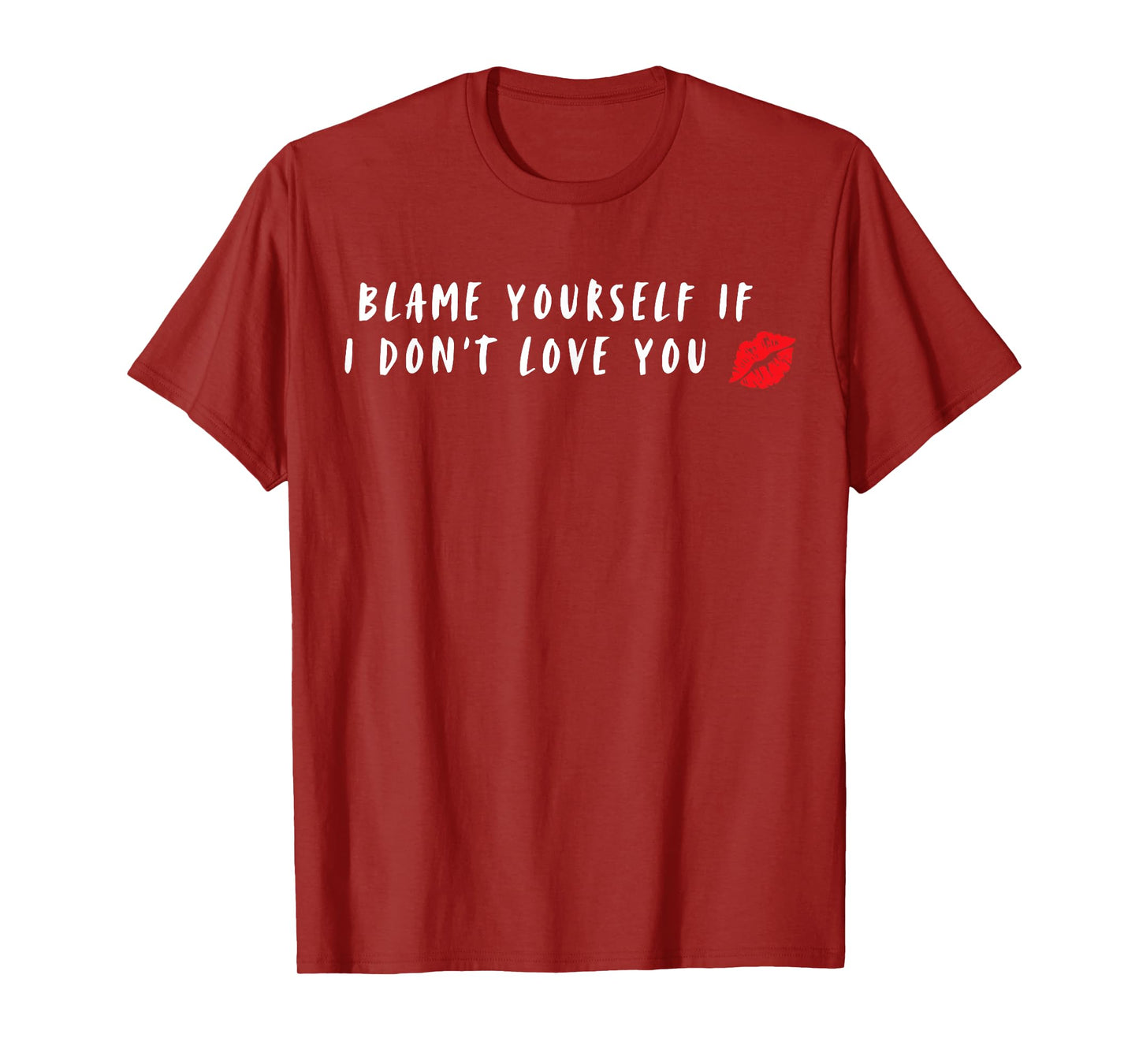 Blame Yourself If I Don't Love You T-Shirt