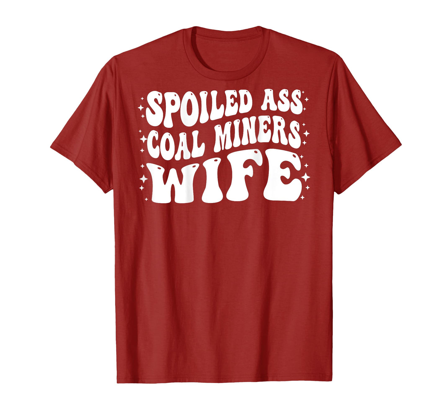 Funny Coal Miners Wife Shirt Spoiled Ass Coal Miners Wife T-Shirt