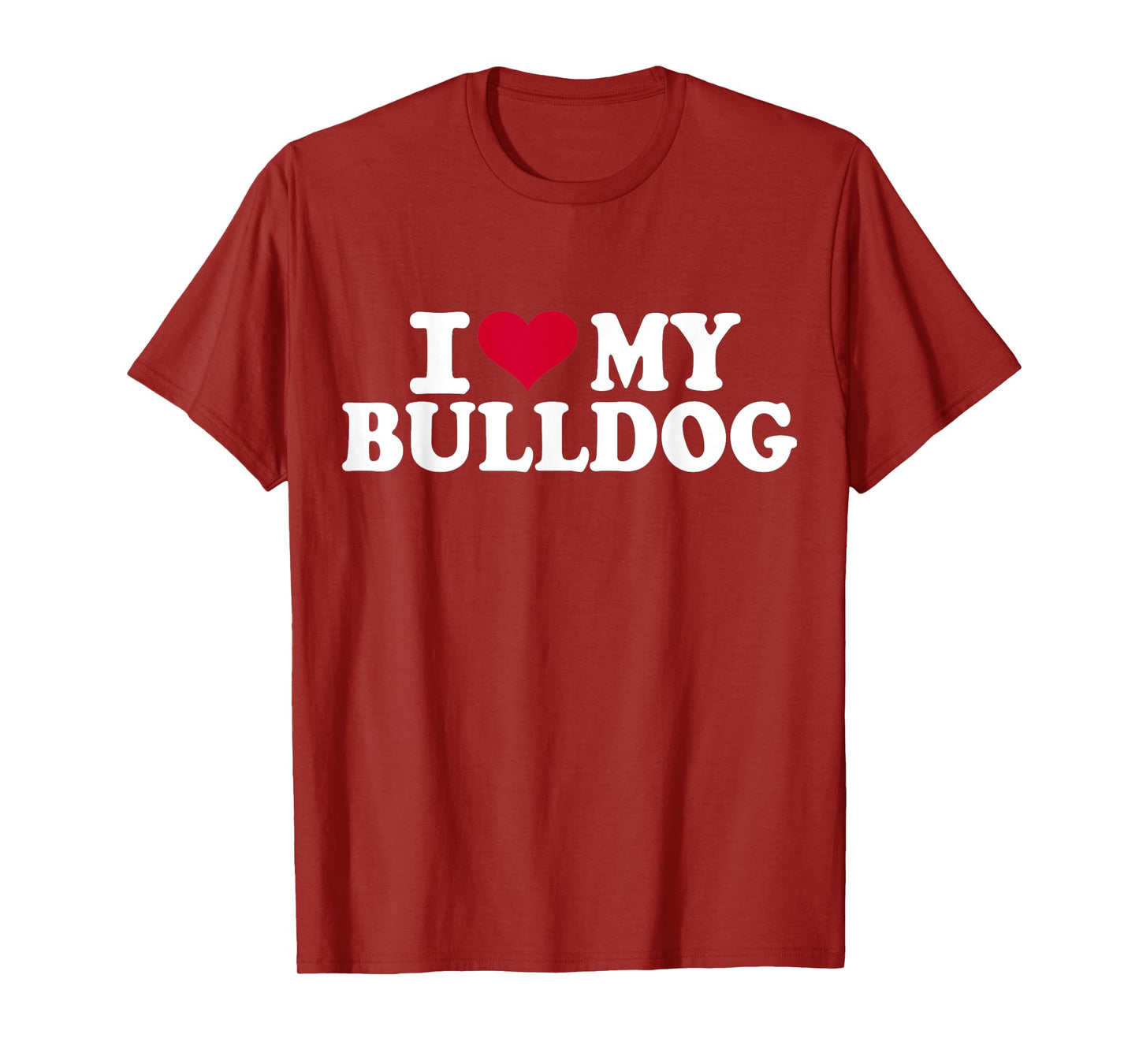 I love my bulldog T-Shirt for Men Women Girls Kids