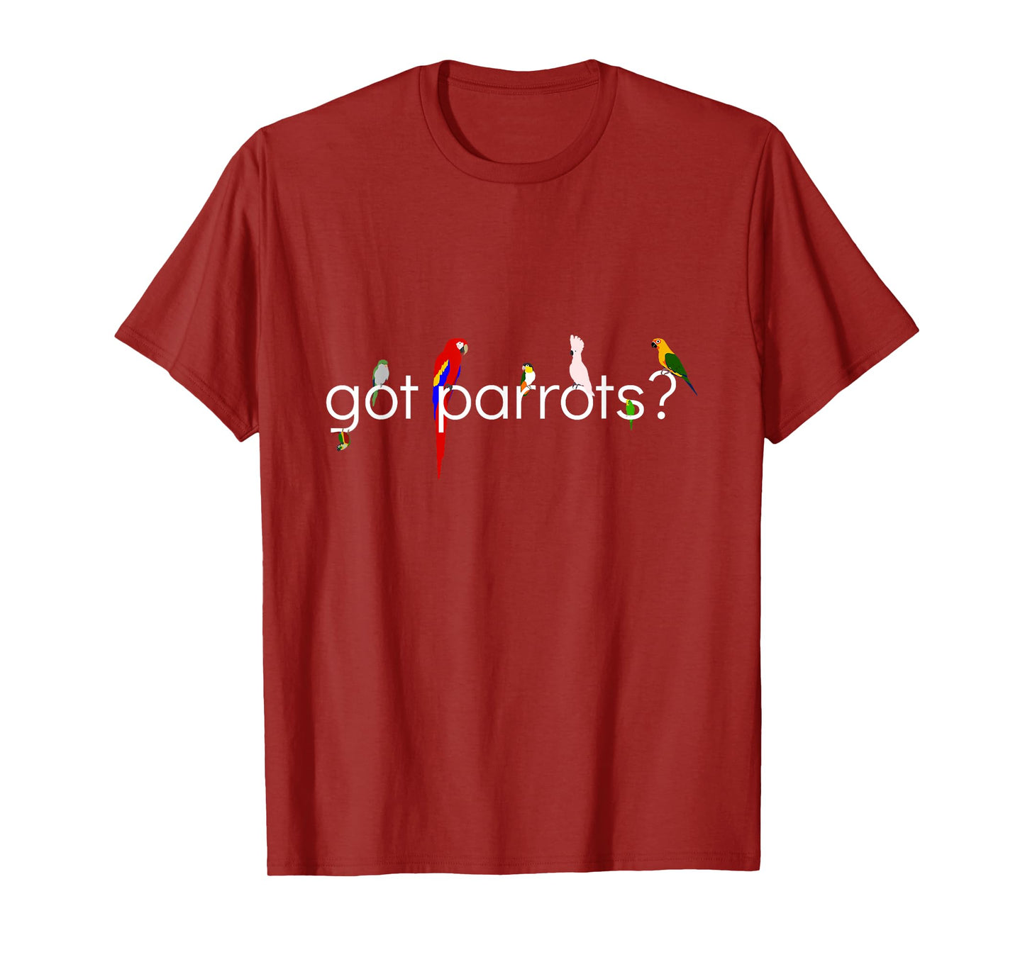 Got Parrots? T-Shirt T-Shirt