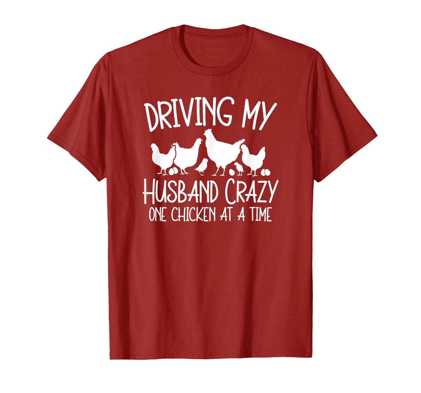 Chicken Lady Driving My Husband Crazy One Chicken At A Time T-Shirt