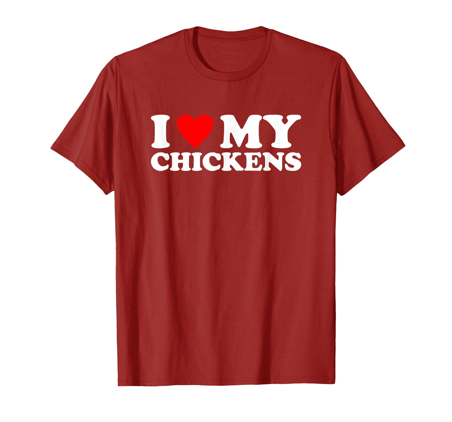 I Love My Chickens, I Heart My Chickens T-Shirt