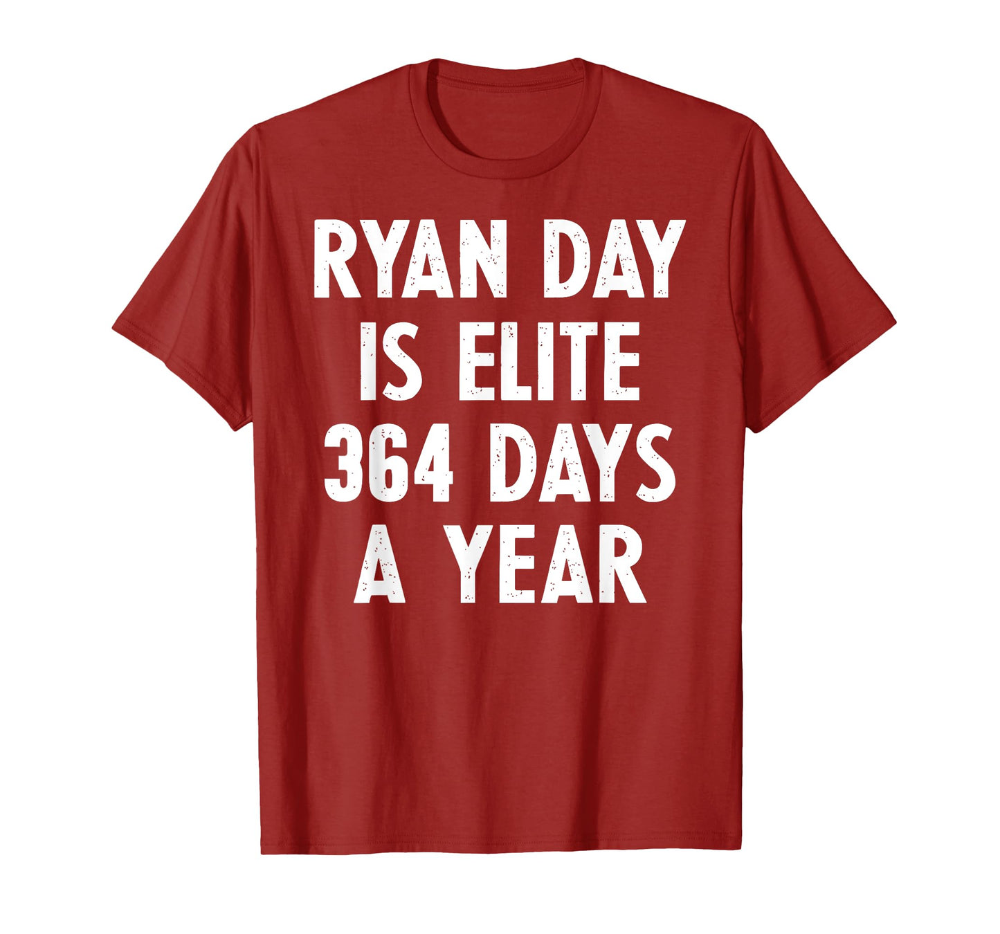 Ryan Day Is Elite 364 Days A Year T-Shirt