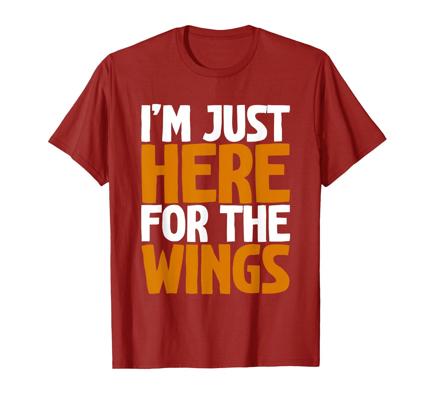 I'm Just Here For The Wings T-Shirt