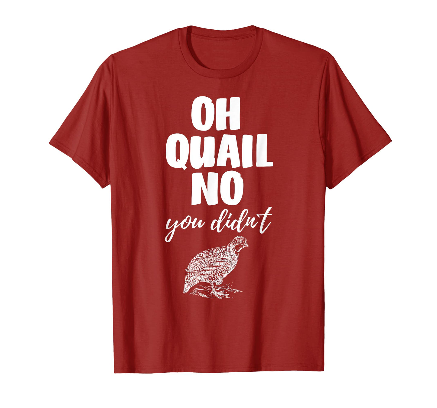 Funny Quail Hunting Tees Oh Quail No You Didn't Quail Hunting Pun Design T-Shirt