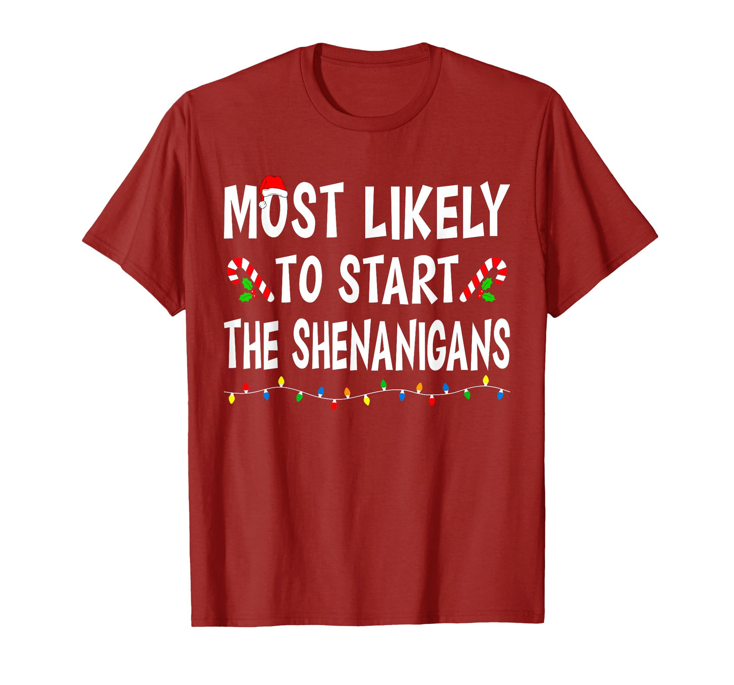 Most Likely To Start Shenanigans Funny Xmas Family Christmas T-Shirt