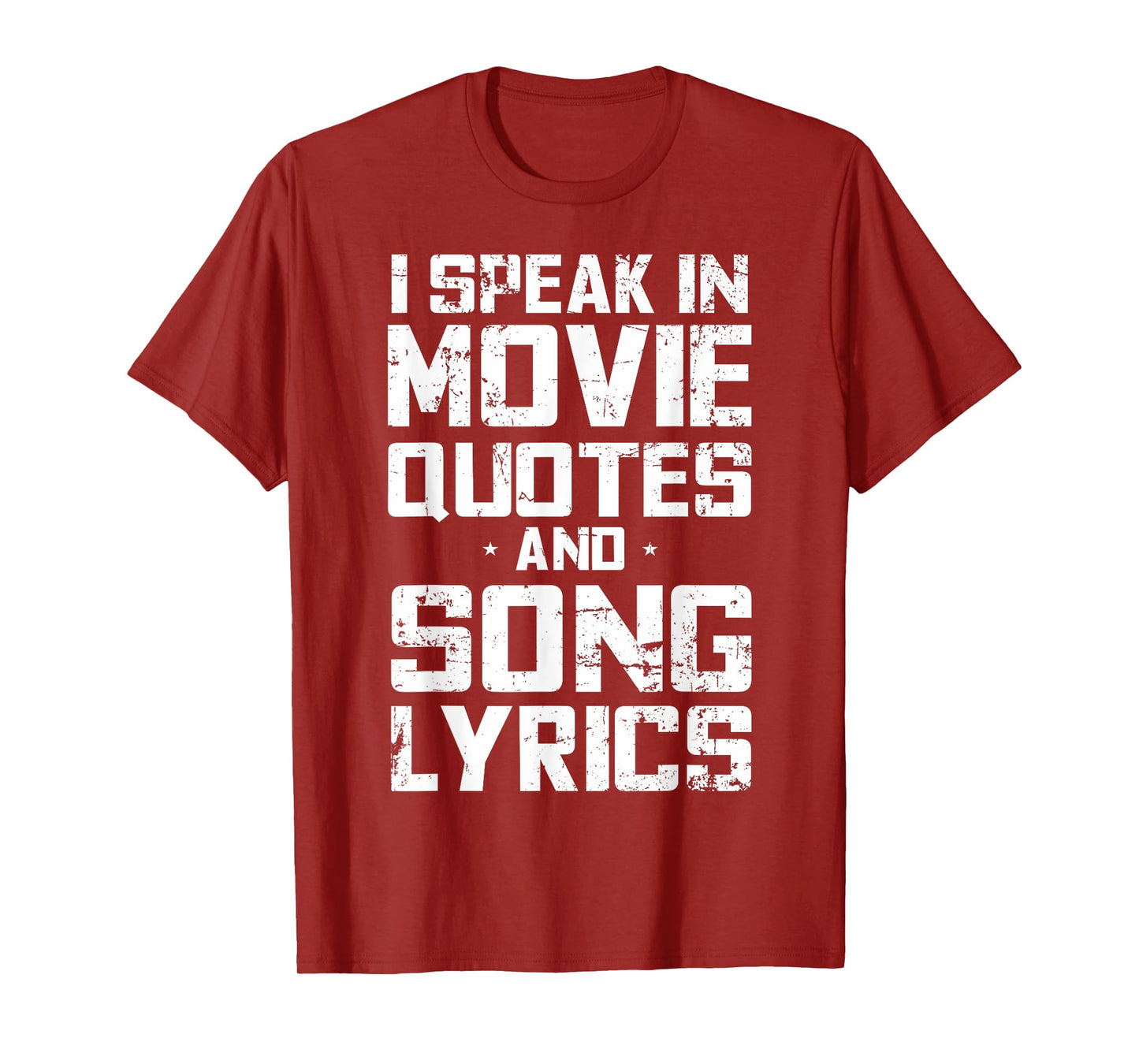 I Speak in Movie Quotes and Song Lyrics Lover Sarcasm Humor T-Shirt