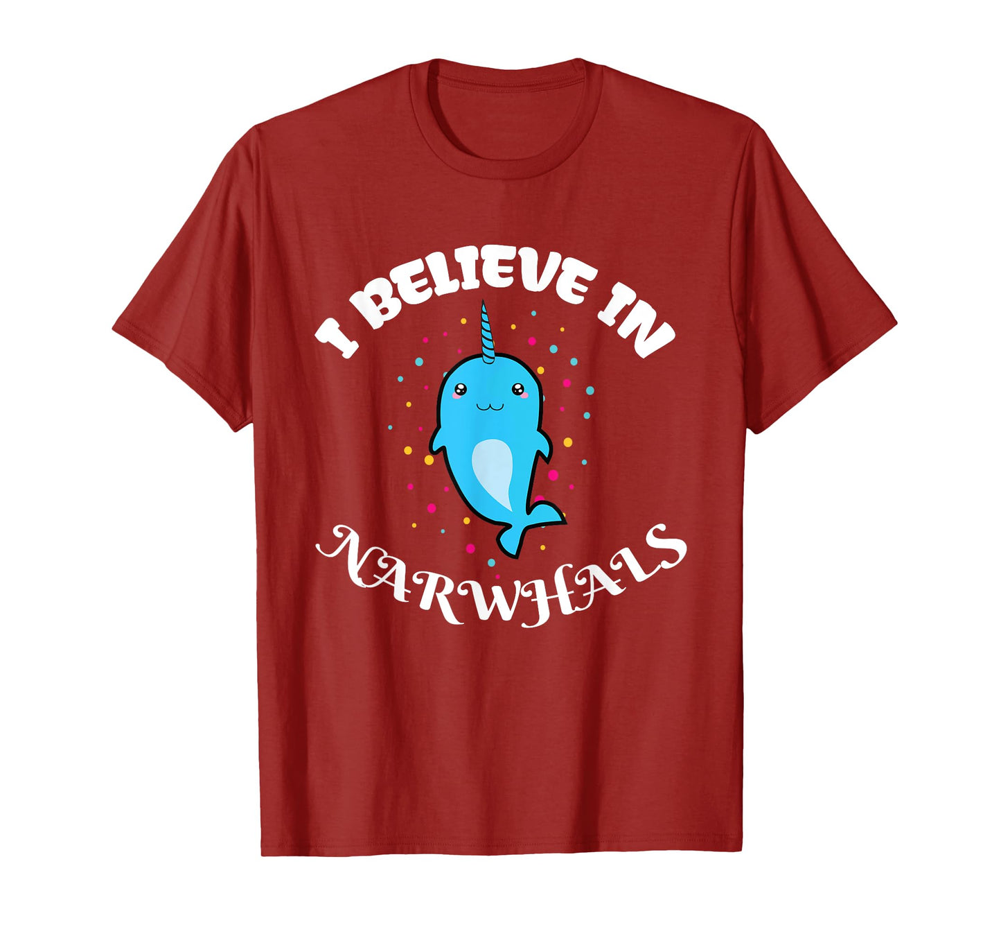 I Believe in Narwhals - Narwhal Shirts for Girls T-Shirt