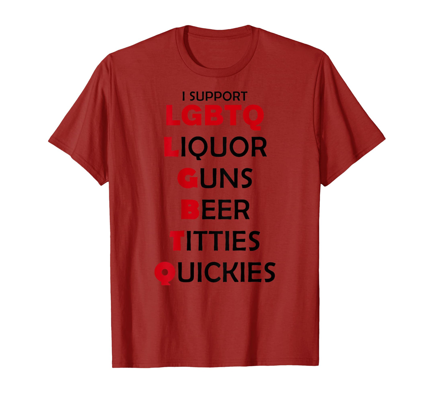 I Support LGBTQ Liquor Guns Beer Titties Quickies (ON BACK) T-Shirt
