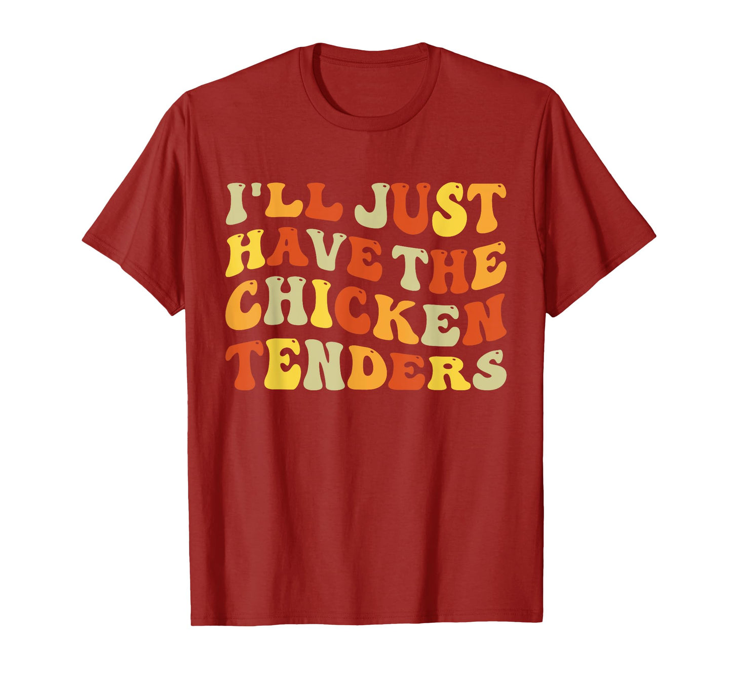 I'll Just Have The Chicken Tenders Funny Food Humor Groovy T-Shirt