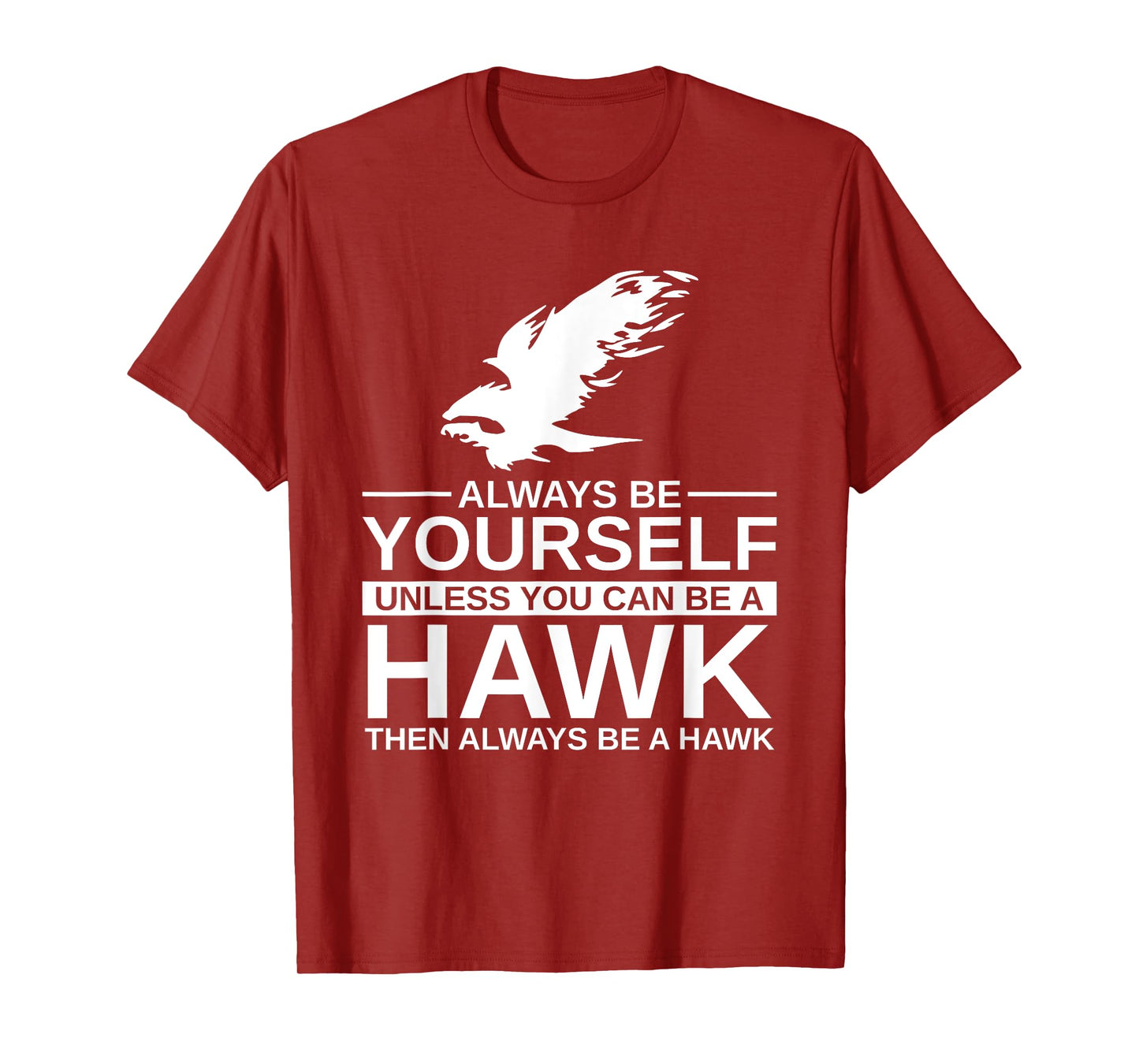 Cool Wild Hawk Lovers Funny Goshawk Gift Designs Always Be Yourself Unless You Can Be A Hawk T-Shirt for Men, Women, Kids, Girls - Black, Short Sleeve, Classic Fit, Unisex-Adults, Cotton, Polyester