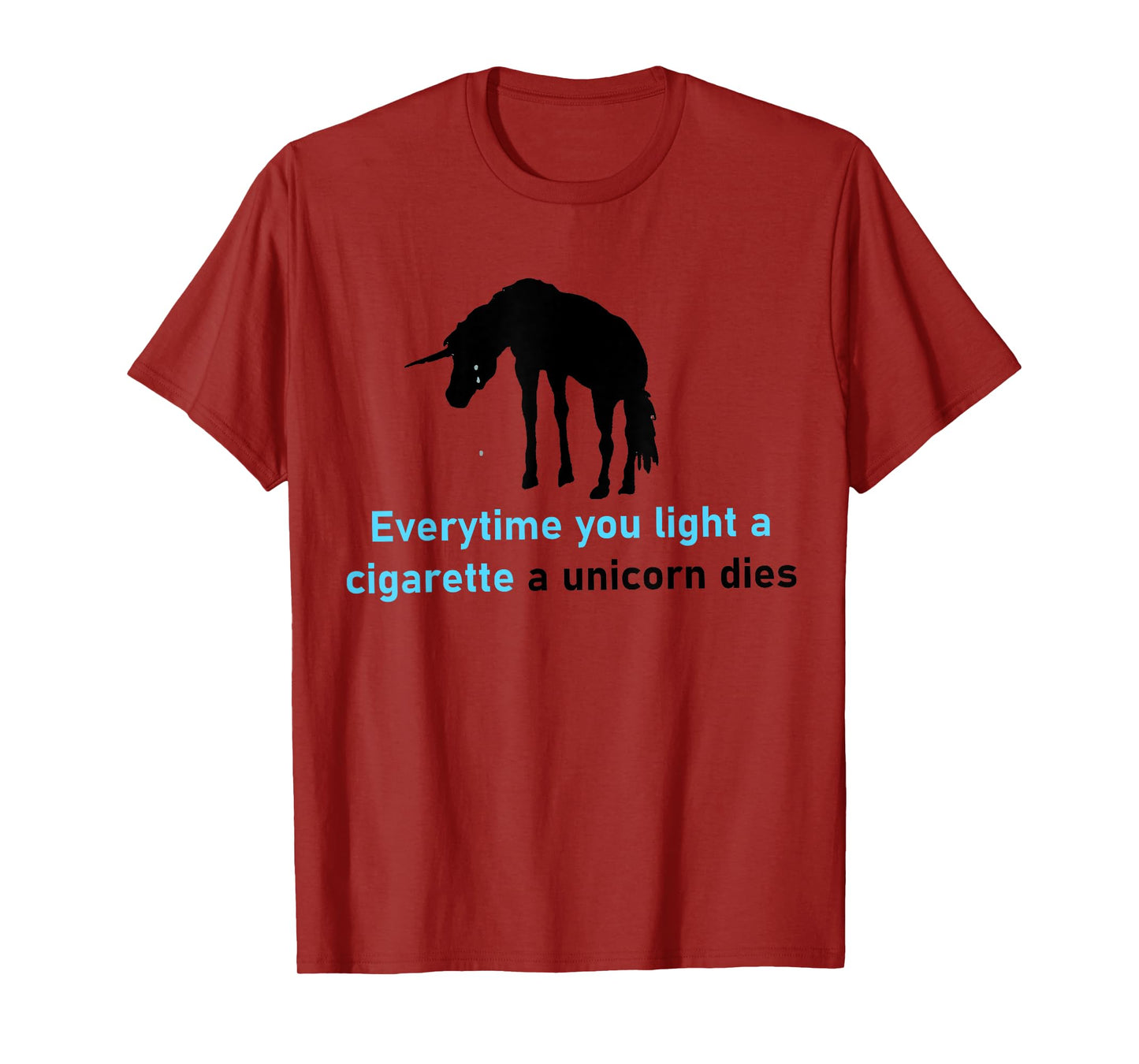 Everytime You Light A Cigarette A Unicorn Dies T-Shirt