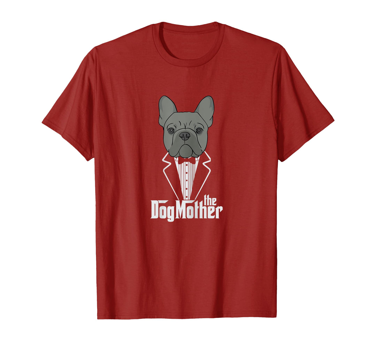 The Dogmother! French Bulldog Lover Mom Frenchie Mama Gift T-Shirt for Women Girls Kids