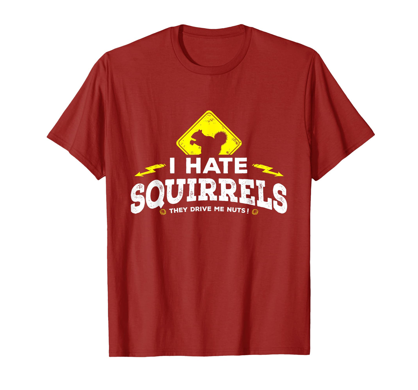 I Hate Squirrels - They Drive Me Nuts T-shirt T-Shirt