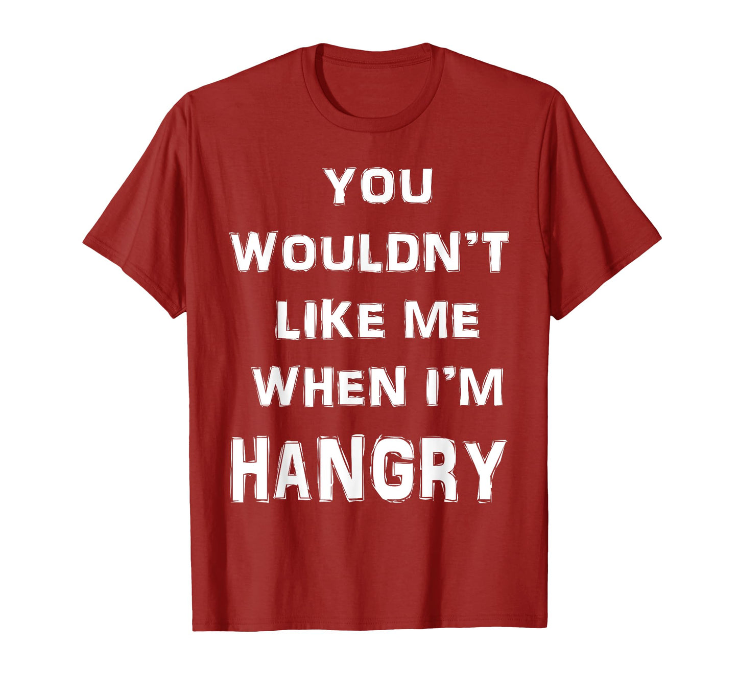 You Wouldn't Like Me When I'm Hangry T Shirt Hungry Angry T-Shirt